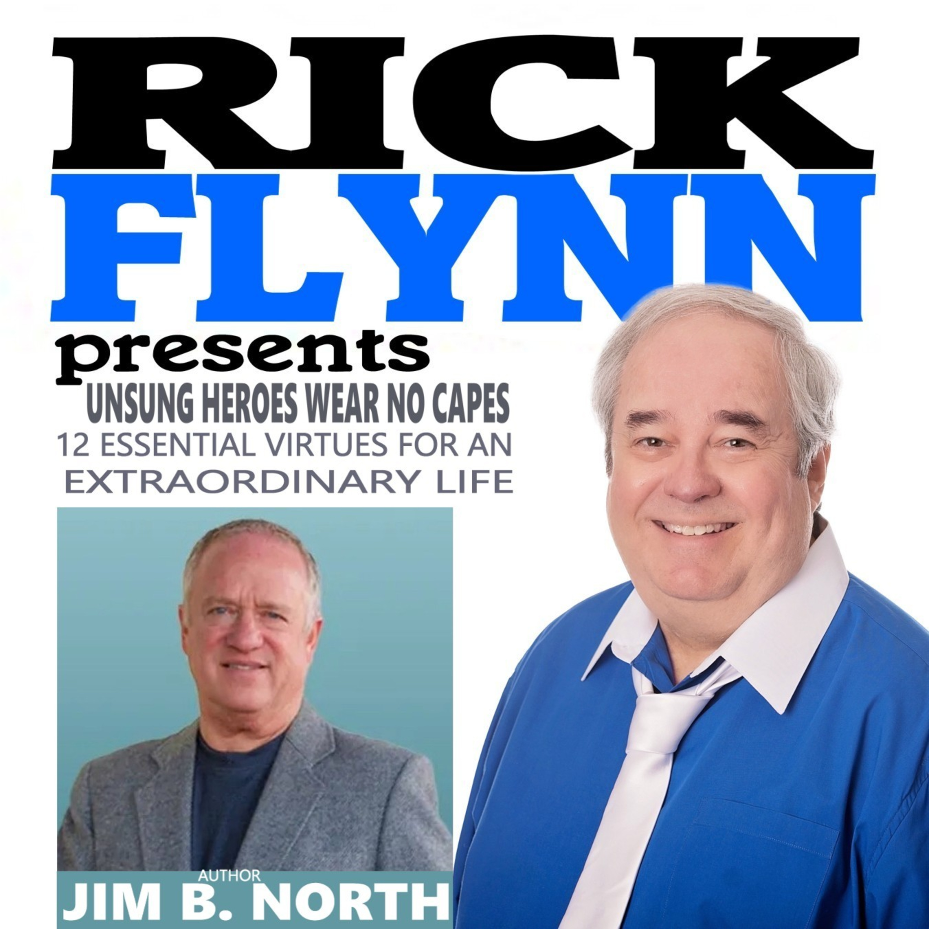 JIM B. NORTH - "Unsung Heroes Wear No Capes - 12 Essential Virtues for an Extraordinary Life" Ep. 133 episode artwork