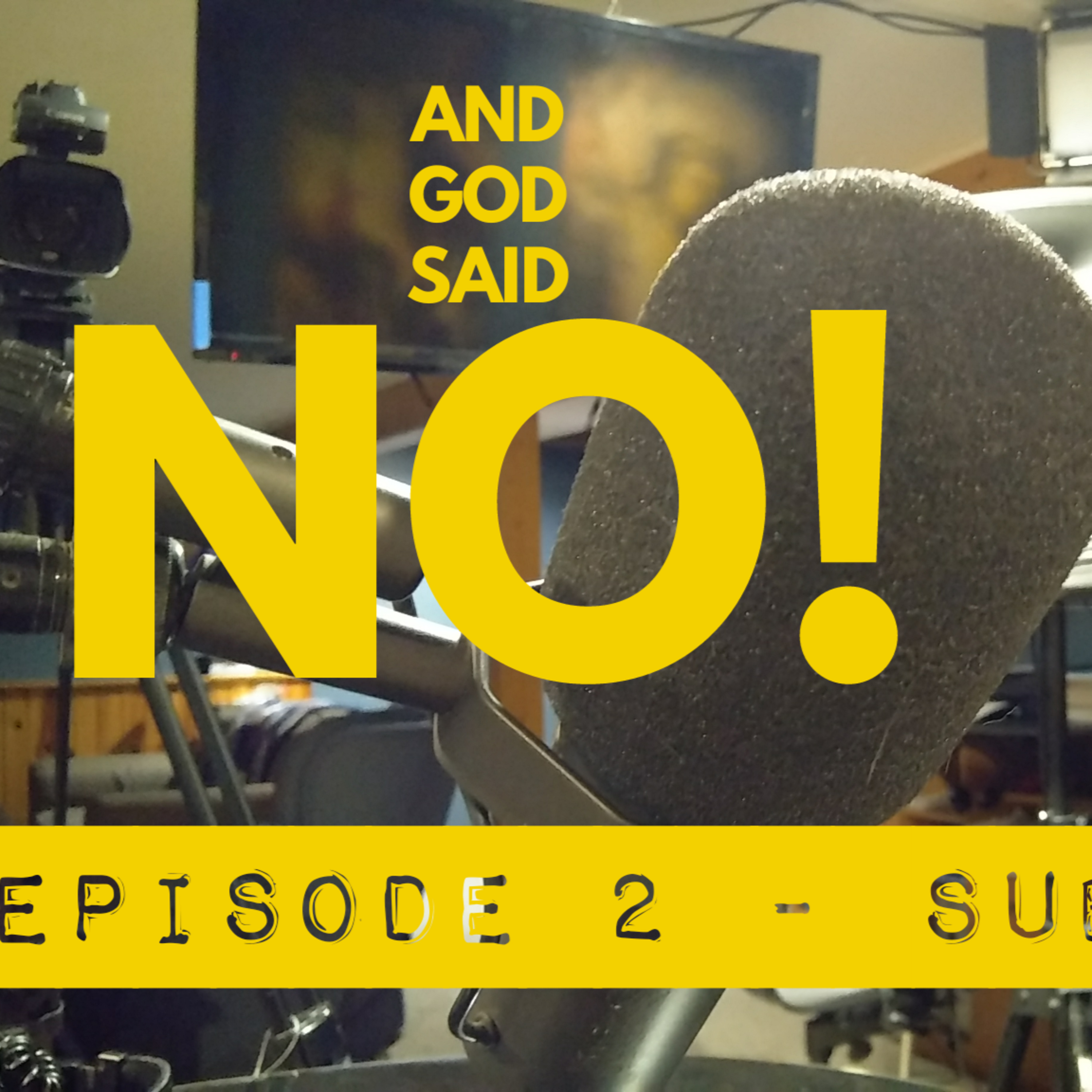 And God Said No! Episode 2