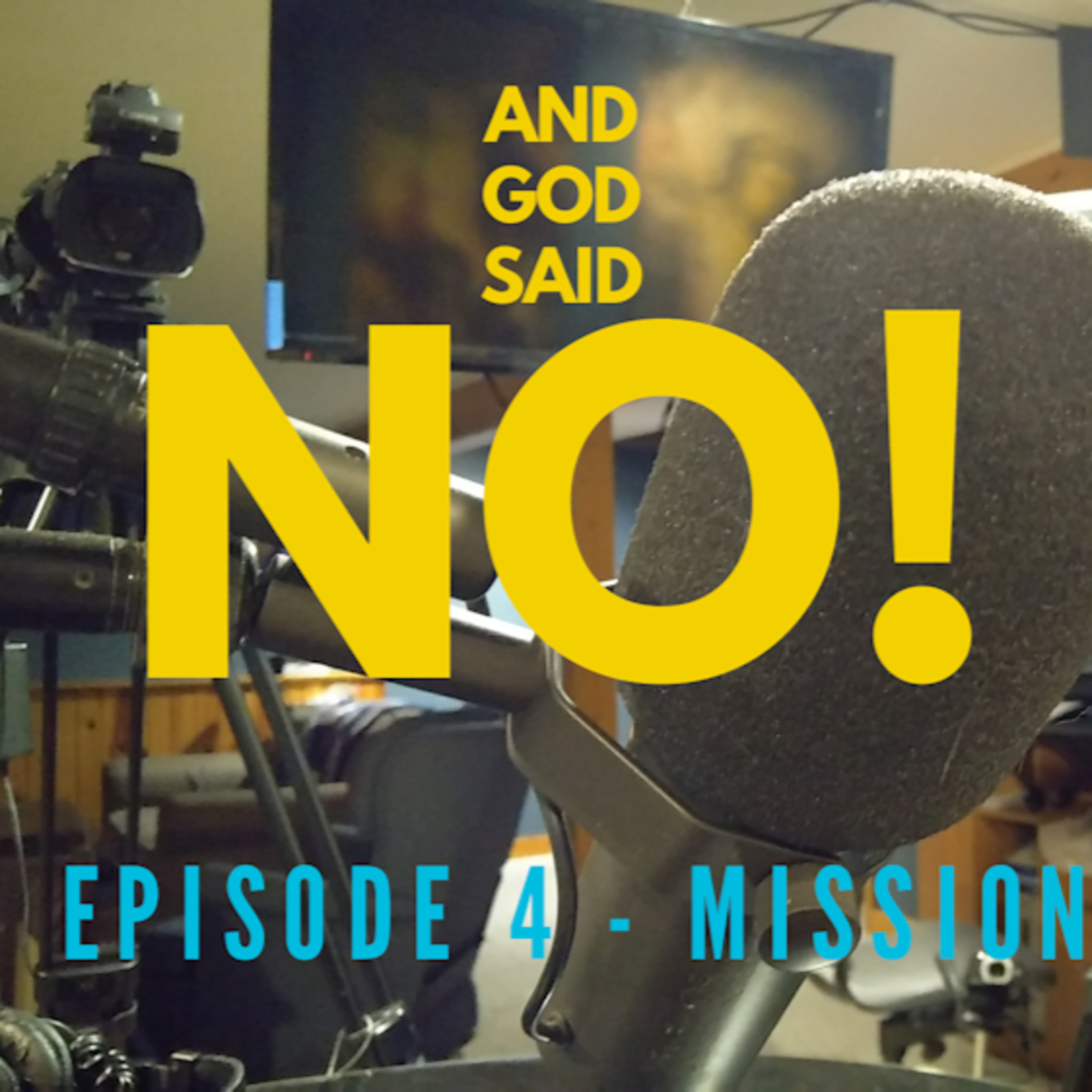 And God Said No! Episode 4