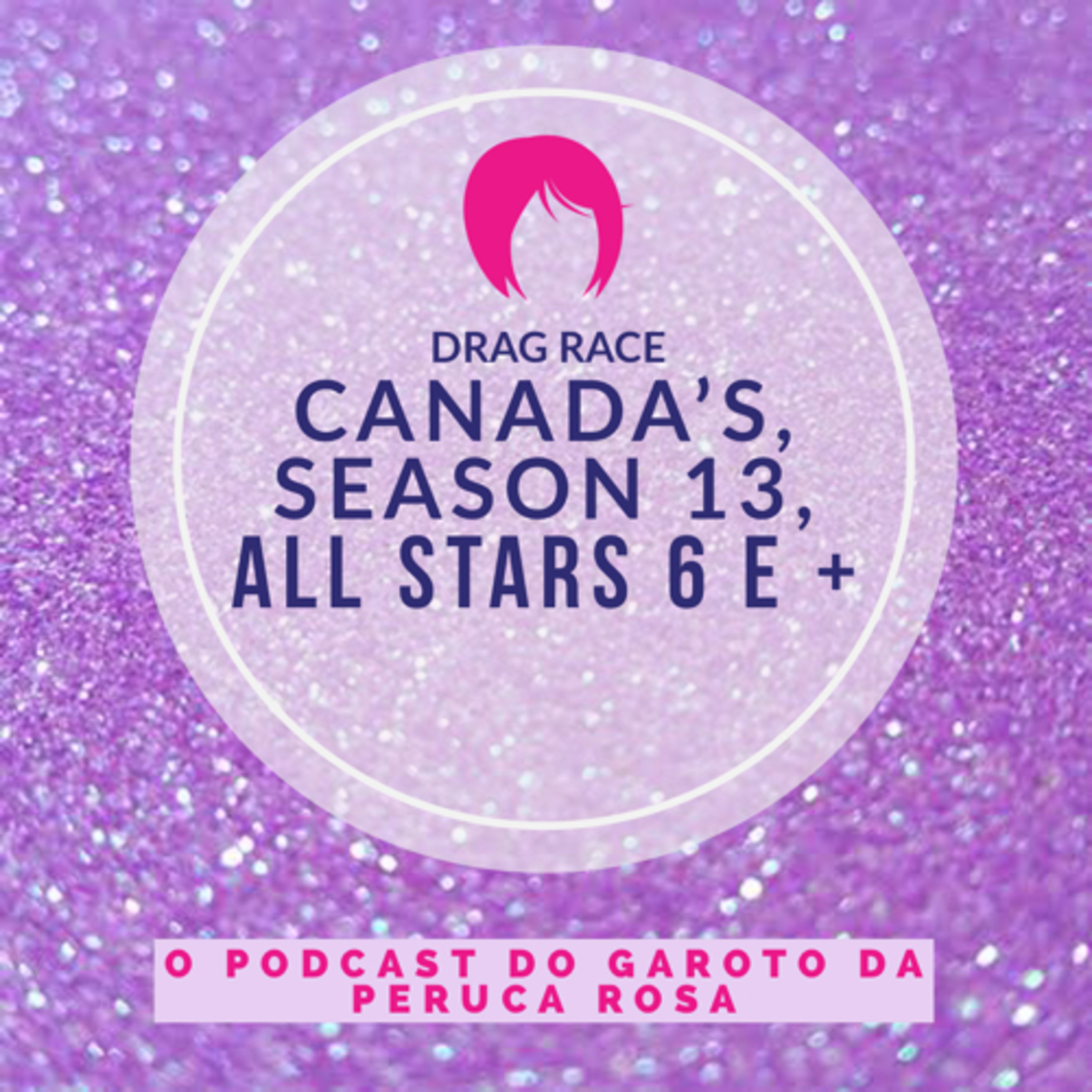 #1 - Drag Race Canada’s, Season 13, All Stars 6 e mais..