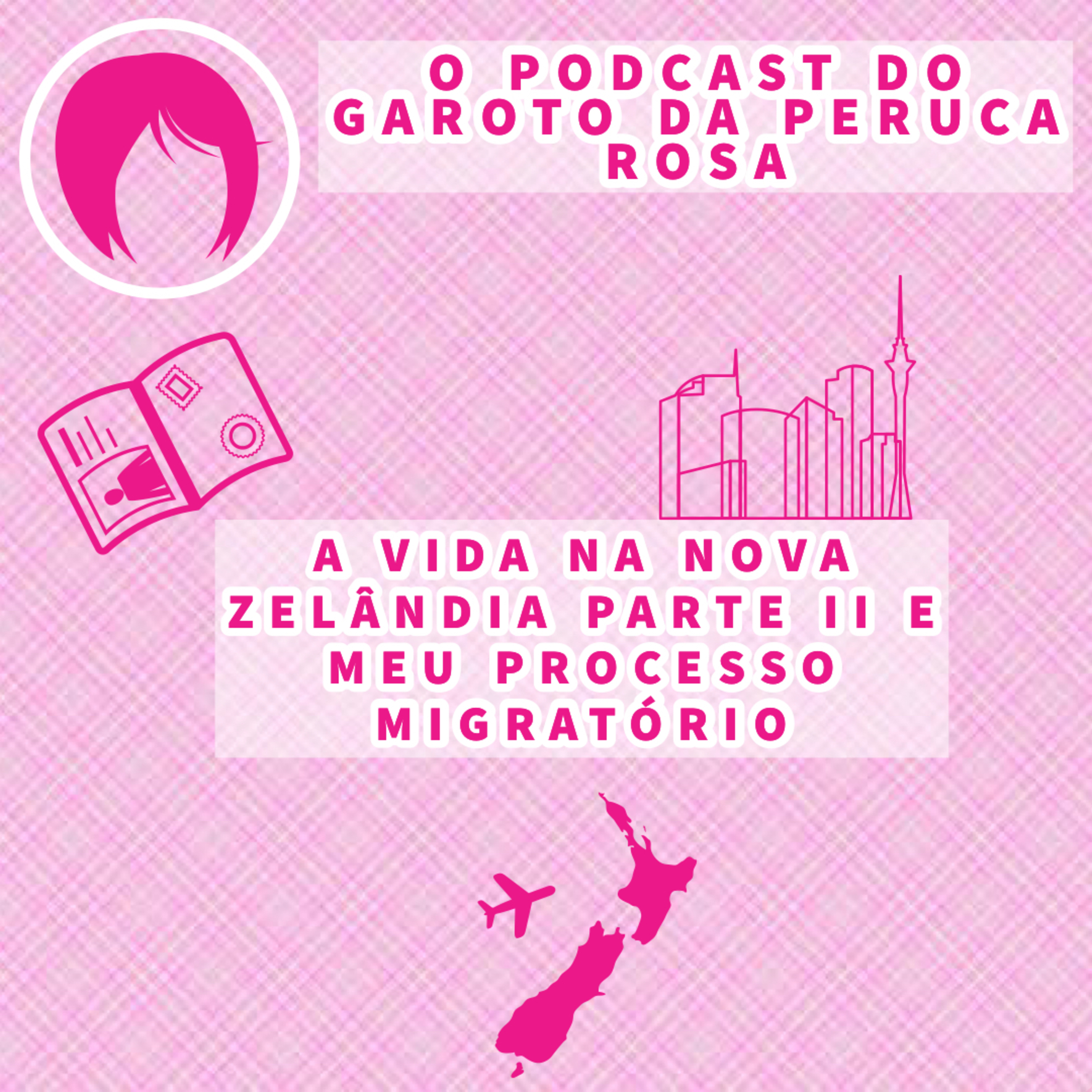 #8 - Vida na Nova Zelândia Pt. II e Processo Migratório