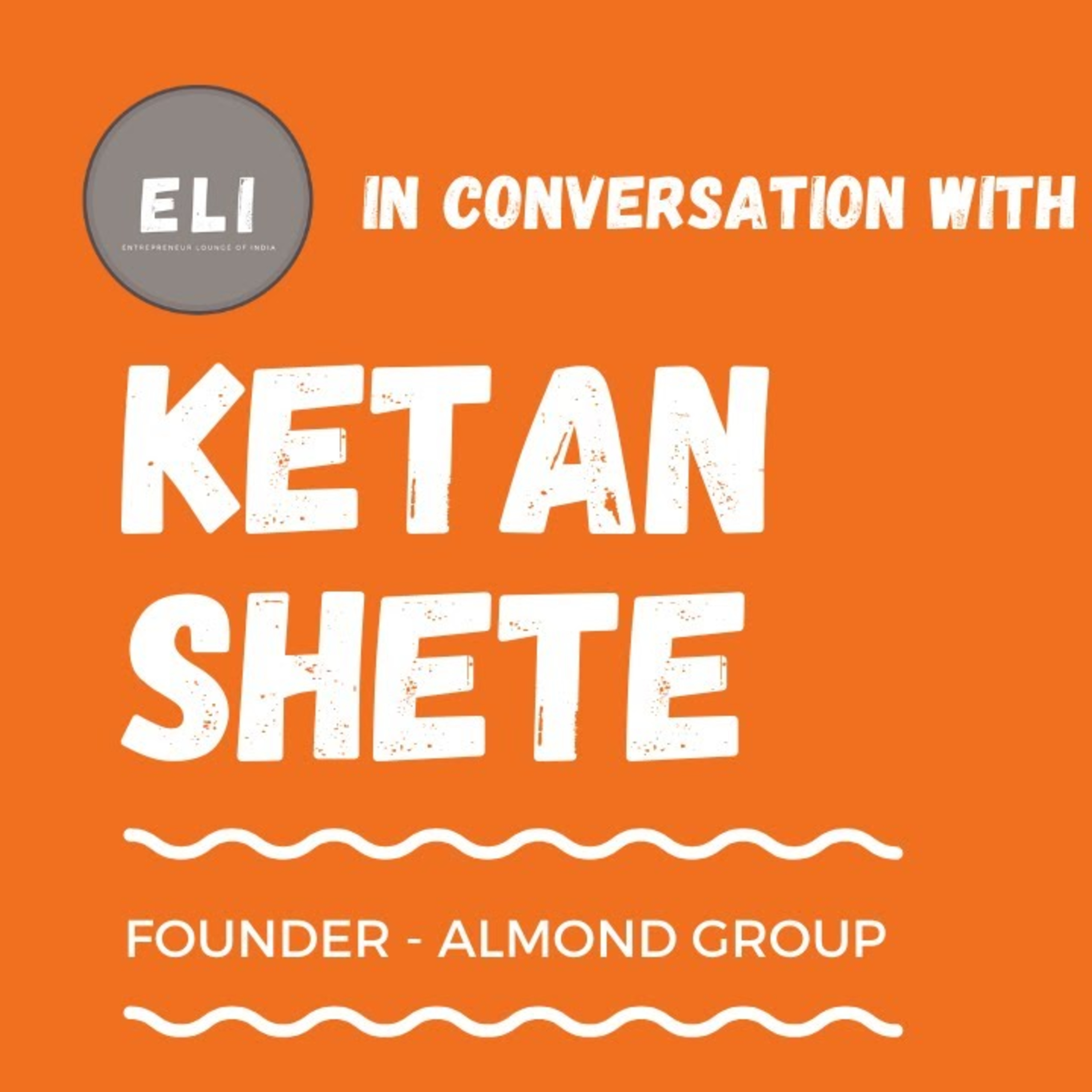 ELI-5 | Ketan Shete (Founder of Almond Group - A bundle of multiple ventures) episode artwork