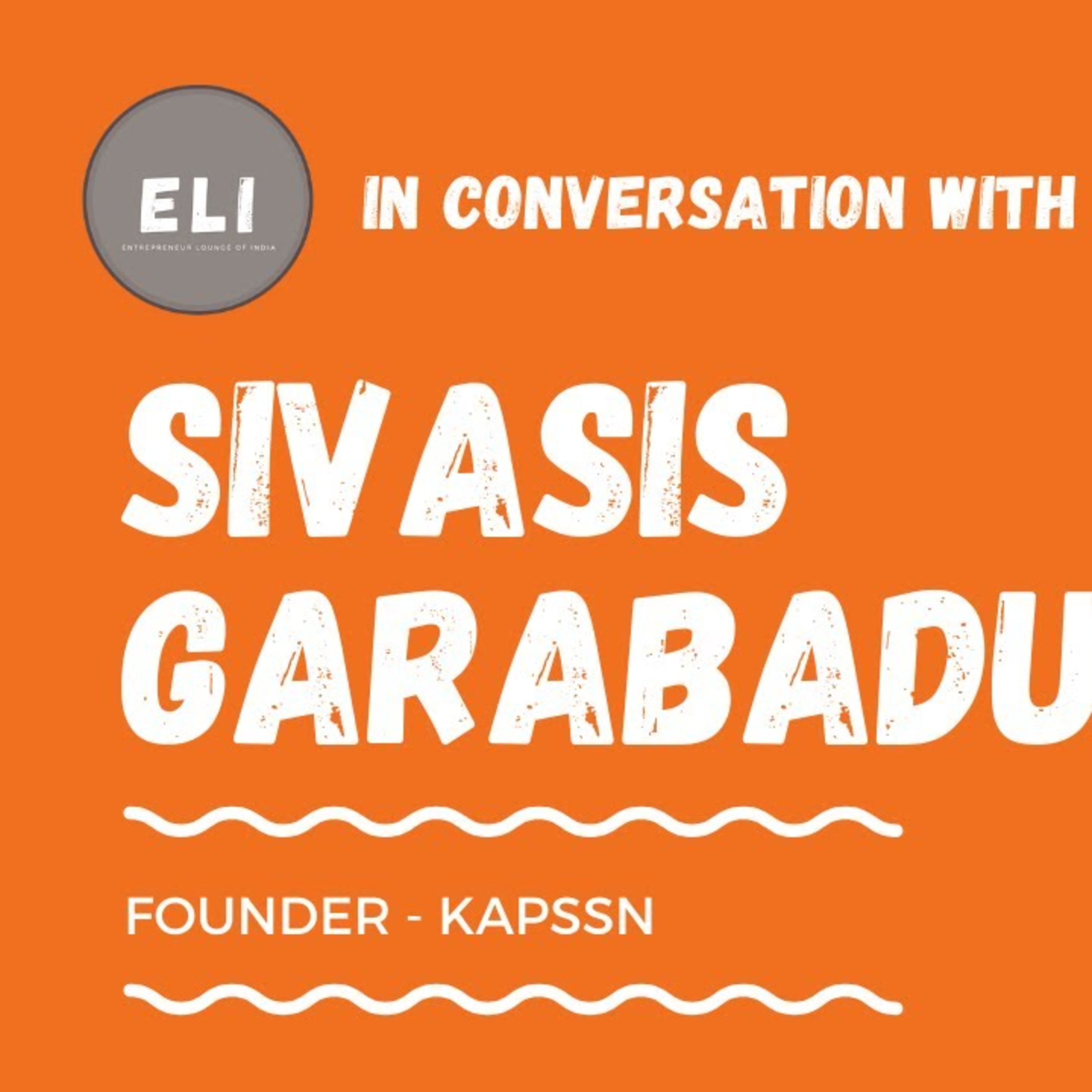ELI-15 | Sivasis Garabadu (Founder of KAPSSN - End-to-End solution for Educational Institutions) episode artwork