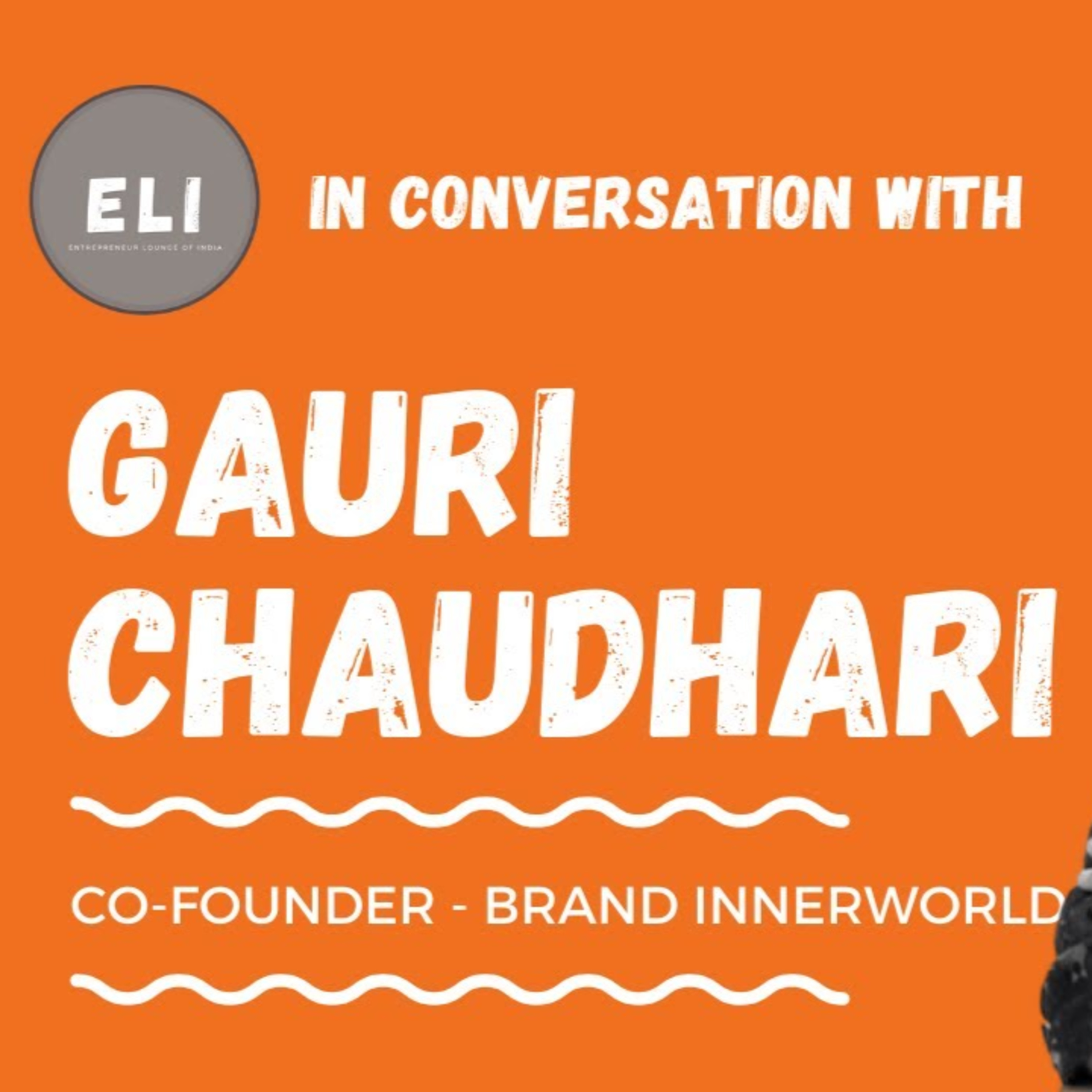 ELI-18 | Gauri Chaudhari (Co-Founder of Brand Innerworld - a Healthcare Brand Management Agency) episode artwork