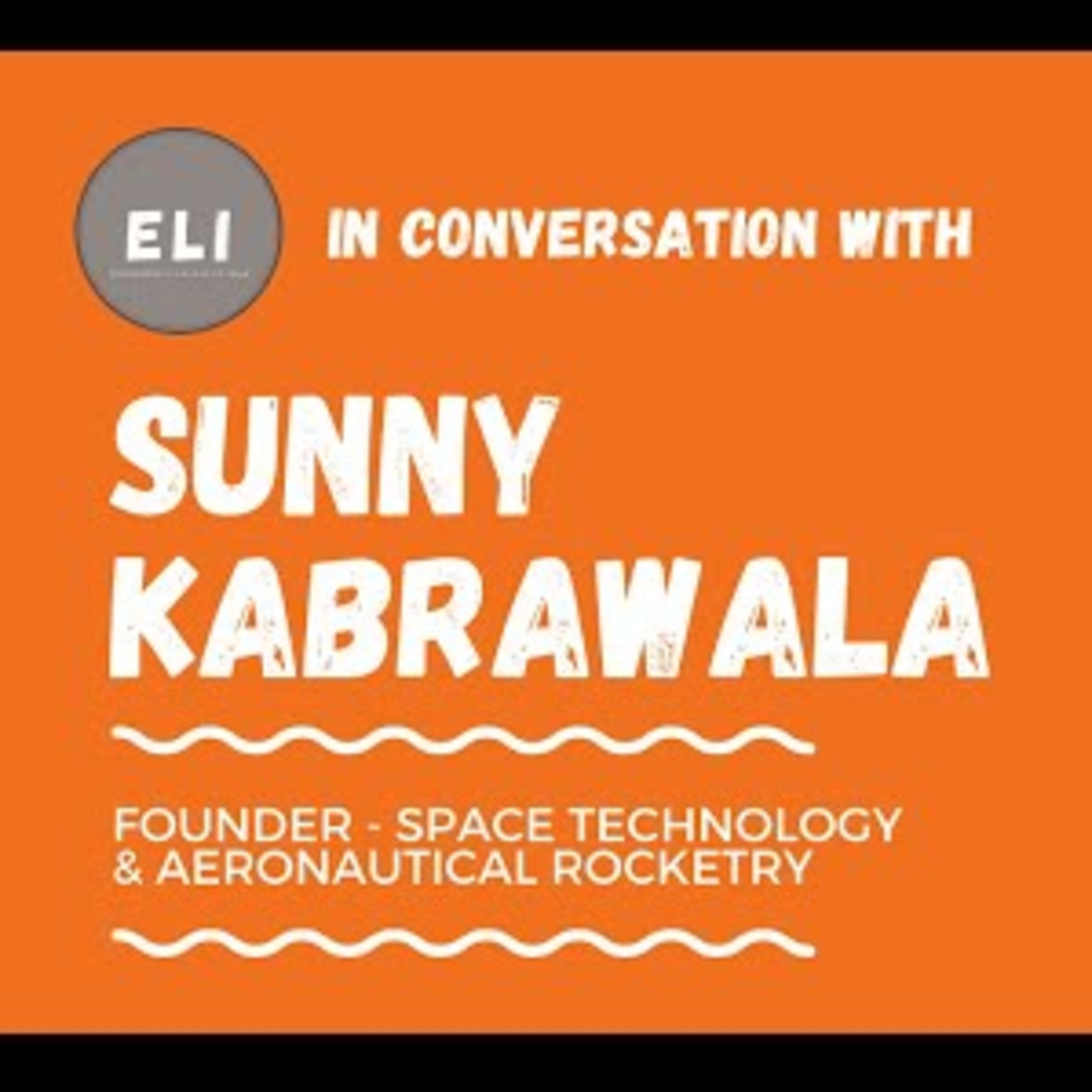 ELI-19 | Sunny Kabrawala (Founder of Space Technology & Aeronautical Rocketry) episode artwork