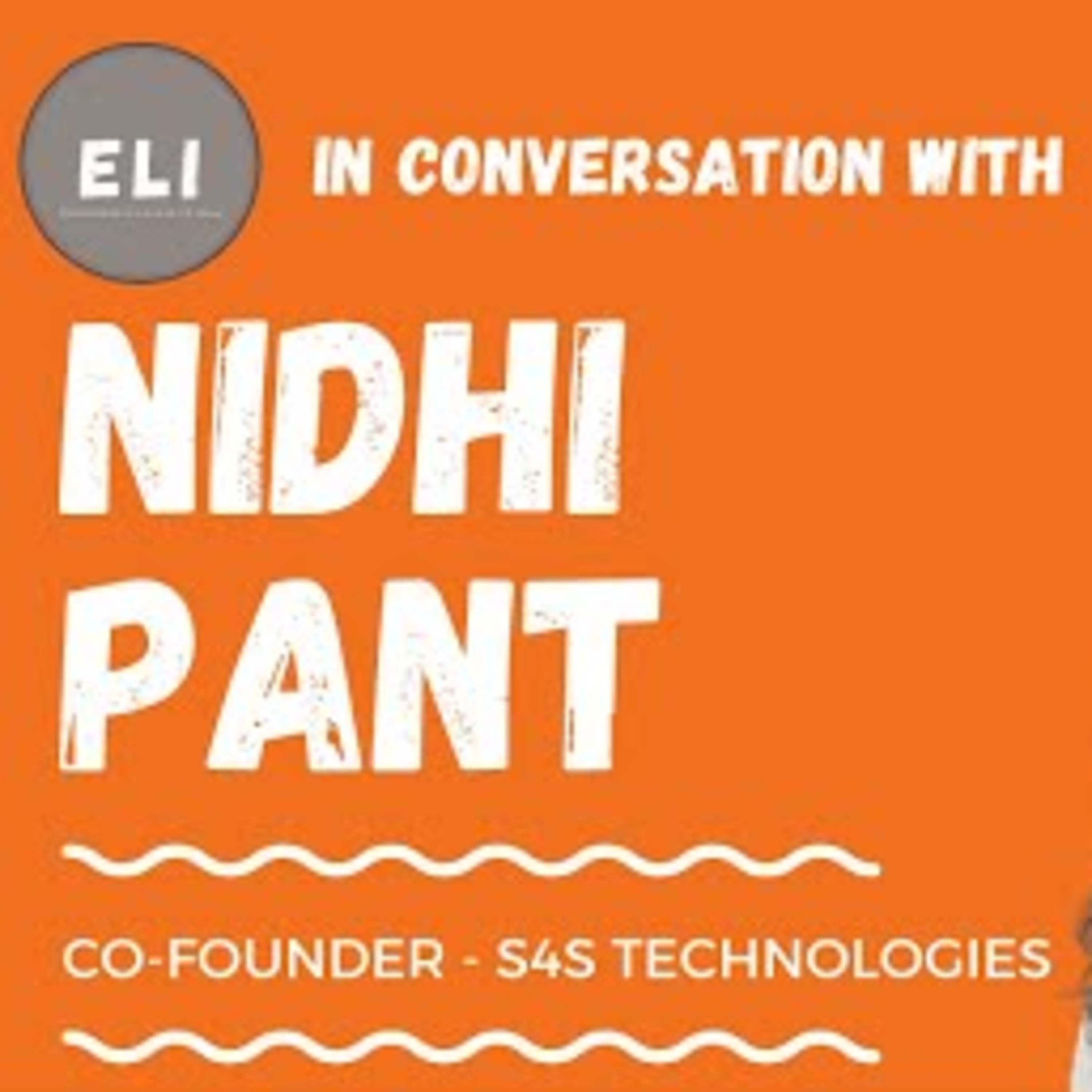 ELI-28 | Nidhi Pant (CoFounder of S4S Technologies - Near-farm gate food processing platform) episode artwork
