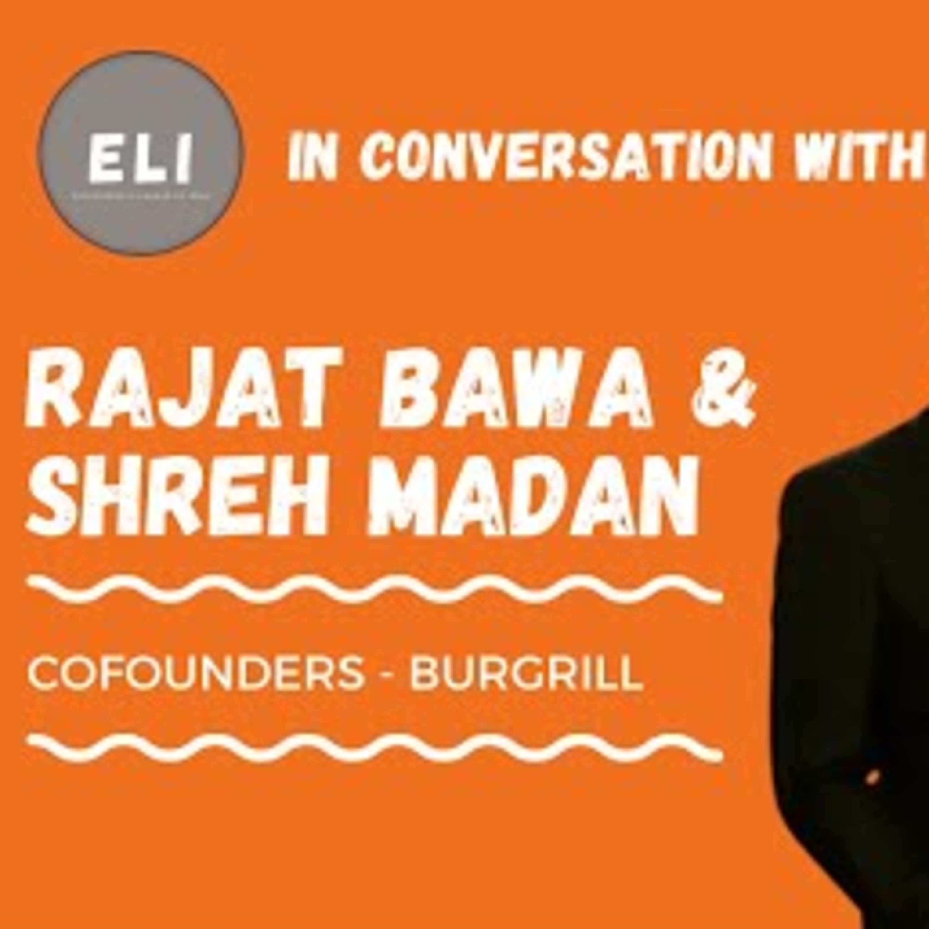 ELI-35 | Rajat Bawa & Shreh Madan (Cofounders of Burgrill - Fast Food Chain) episode artwork