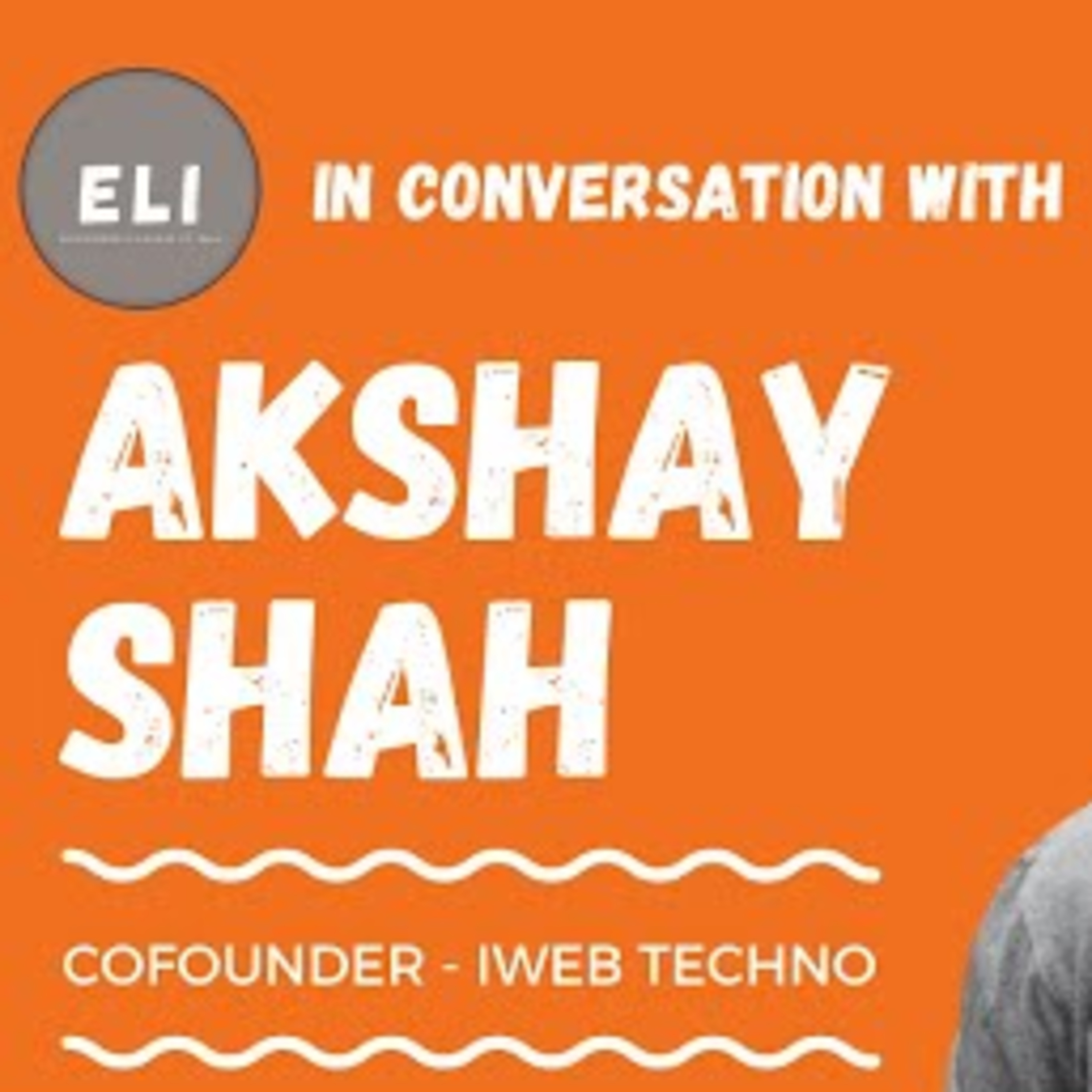 ELI-40 | Akshay Shah (Founder CEO of iWeb Technology - EdTech company) episode artwork