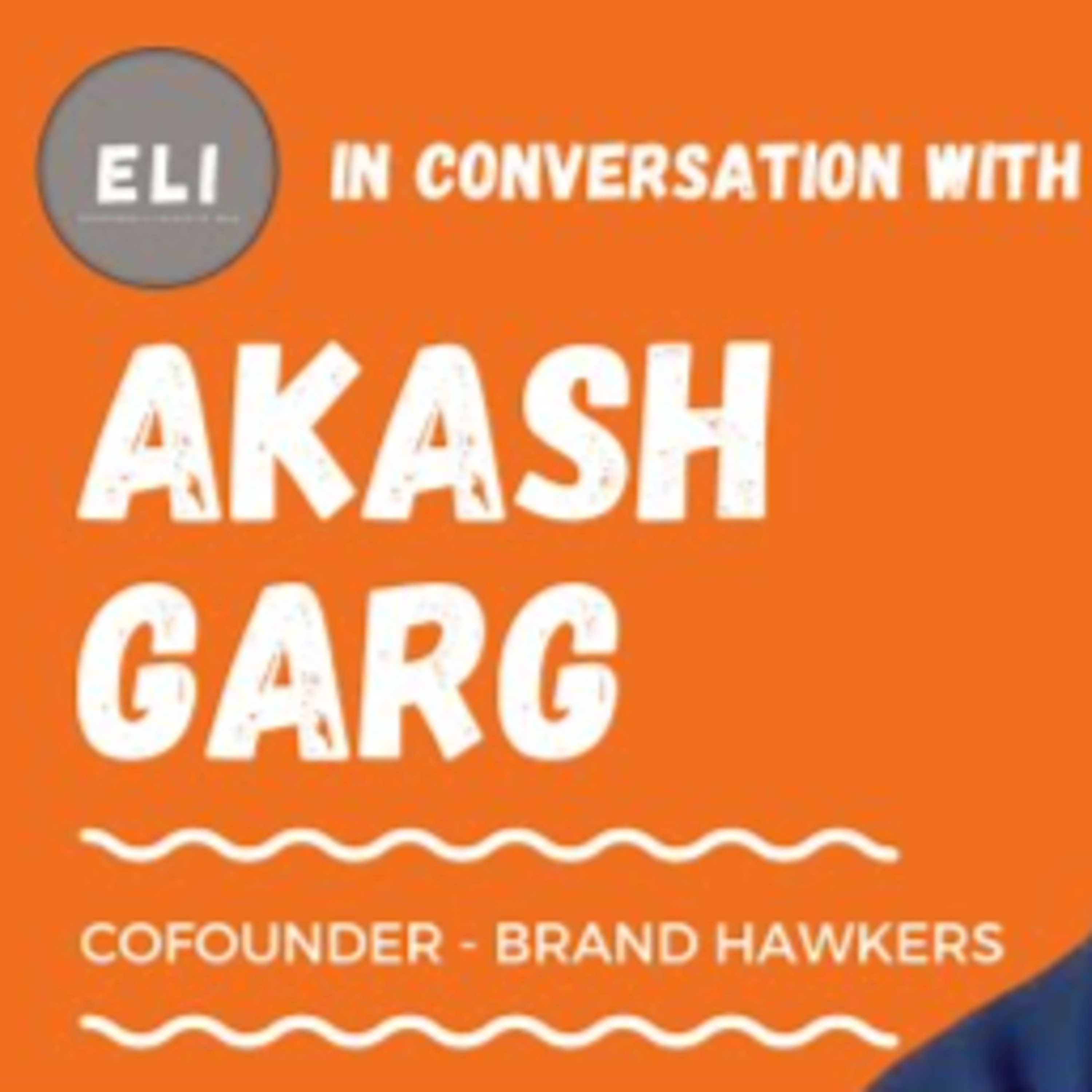 ELI - 140 | Akash Garg (Co-Founder of Brand Hawkers - Building D2C brands) episode artwork