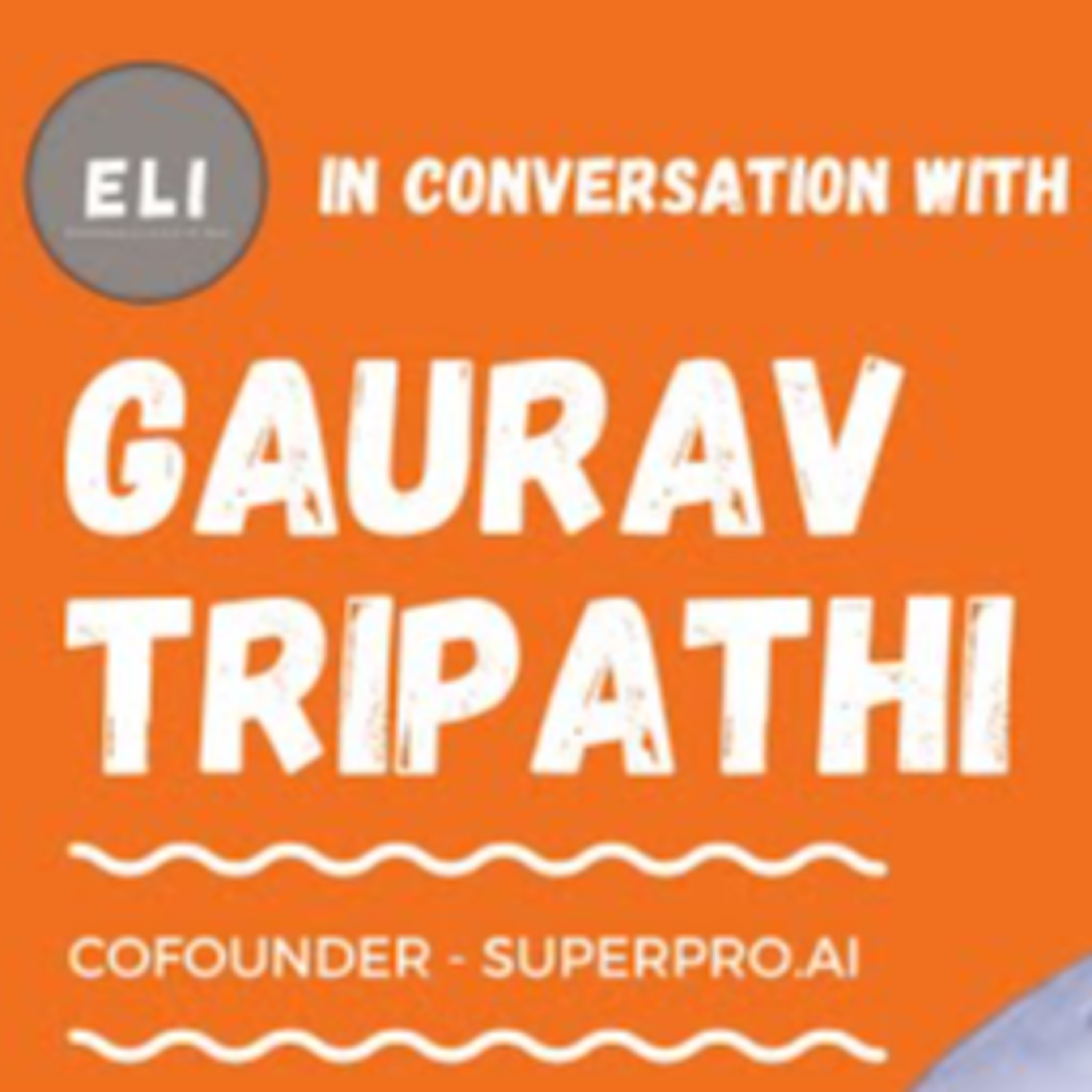 ELI - 141 | Gaurav Tripathi (Co-founder and CEO at Superpro.ai - Video Conference Workflows) episode artwork
