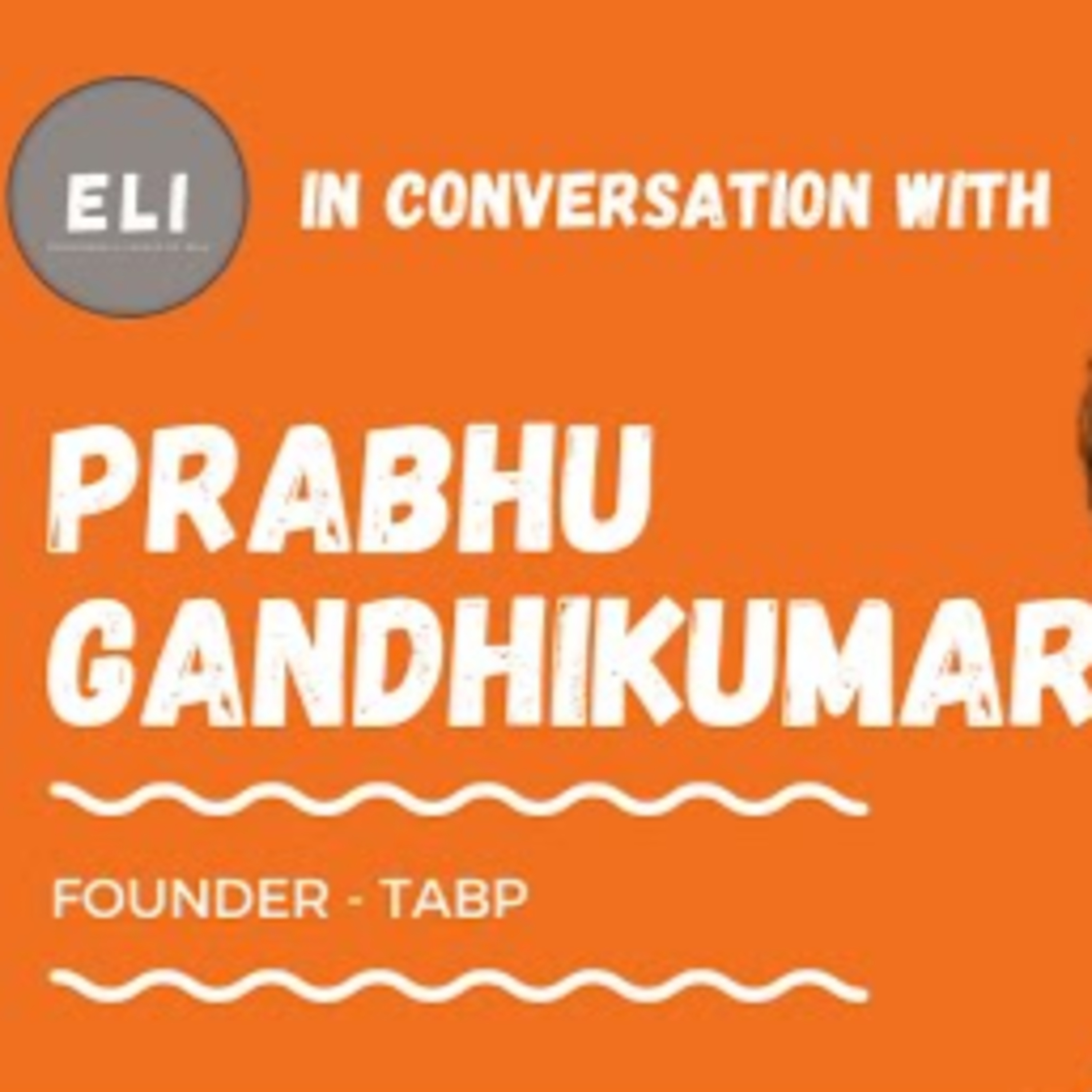 ELI - 144 | Prabhu Gandhikumar (Founder of TABP - Snacks & Beverages Company) episode artwork
