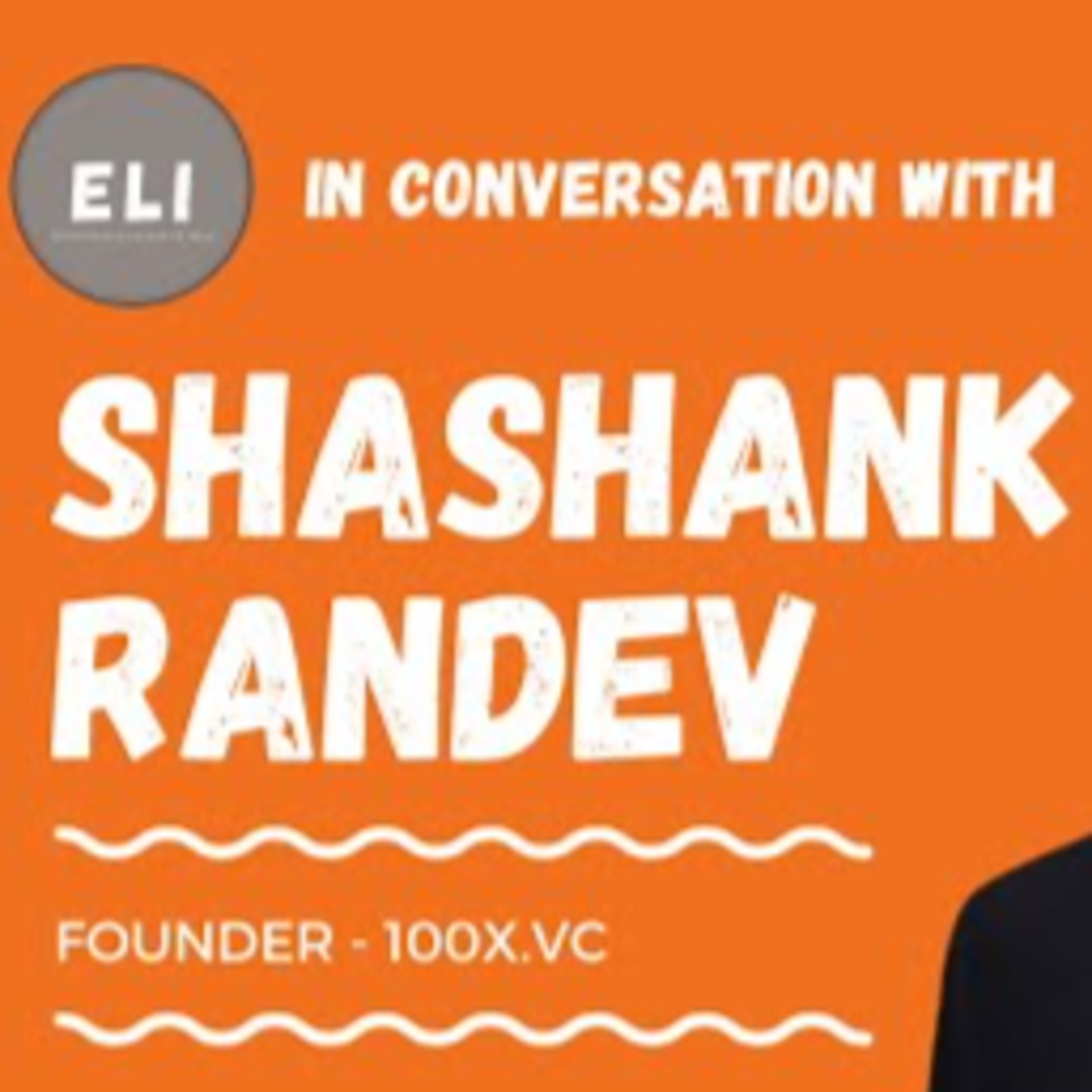 ELI - 149 | Shashank Randev (Founder VC at 100X.VC - Venture fund for early-stage startups) episode artwork
