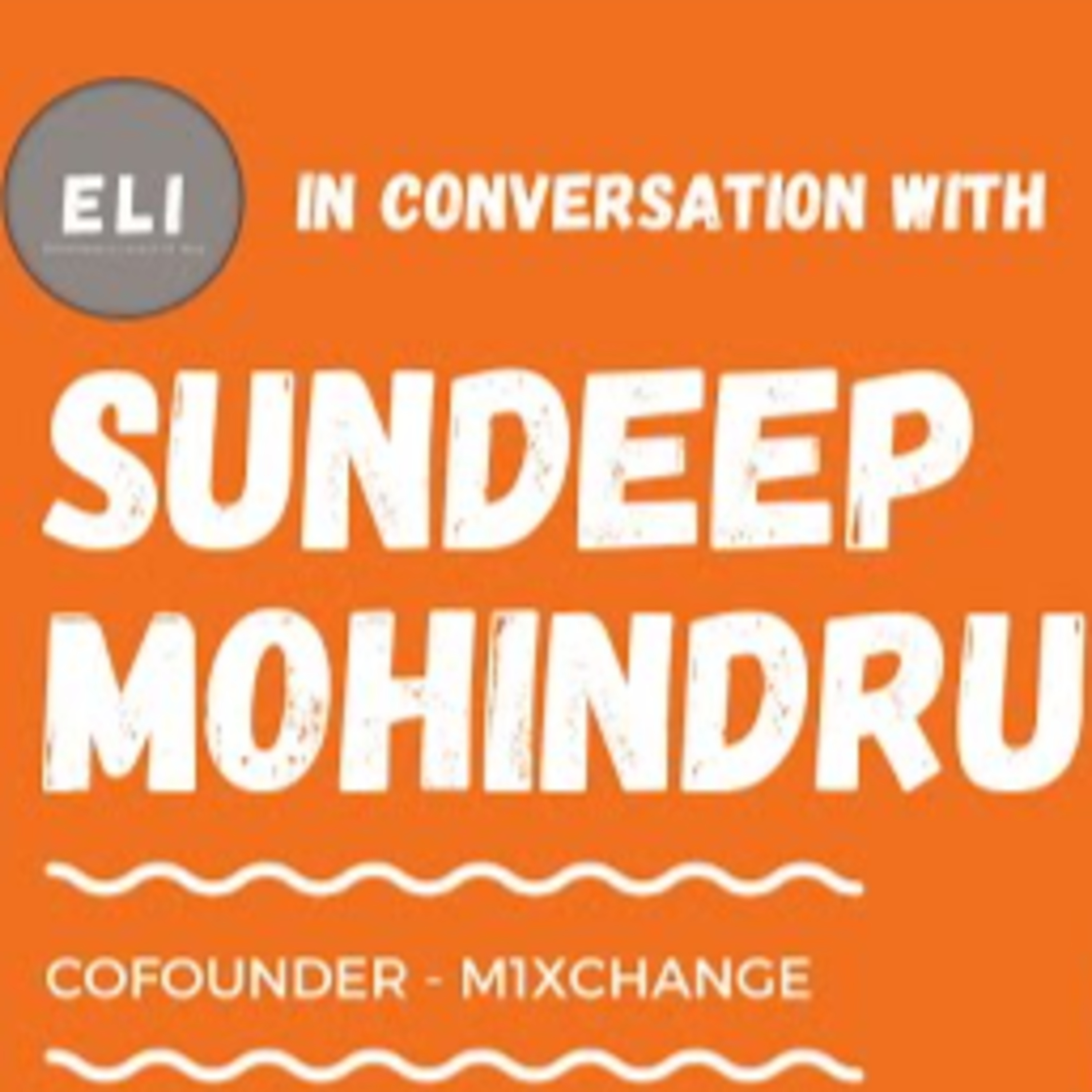 ELI - 150 | Sundeep Mohindru (Cofounder of M1xchange - TReDS (Fintech) platform for MSME) episode artwork