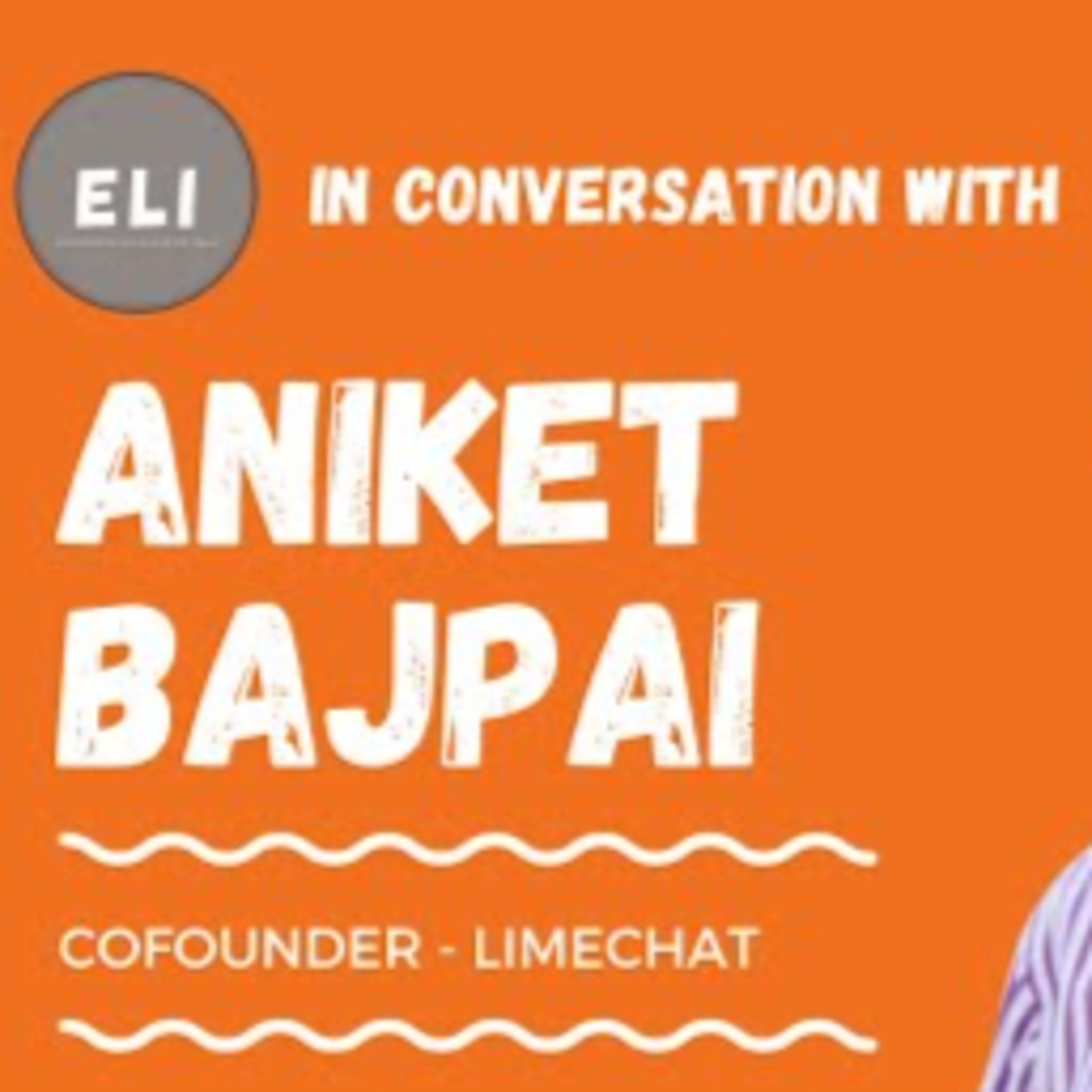 ELI - 152 | Aniket Bajpai (Co-Founder of Limechat - Level-3 AI Chatbot) episode artwork
