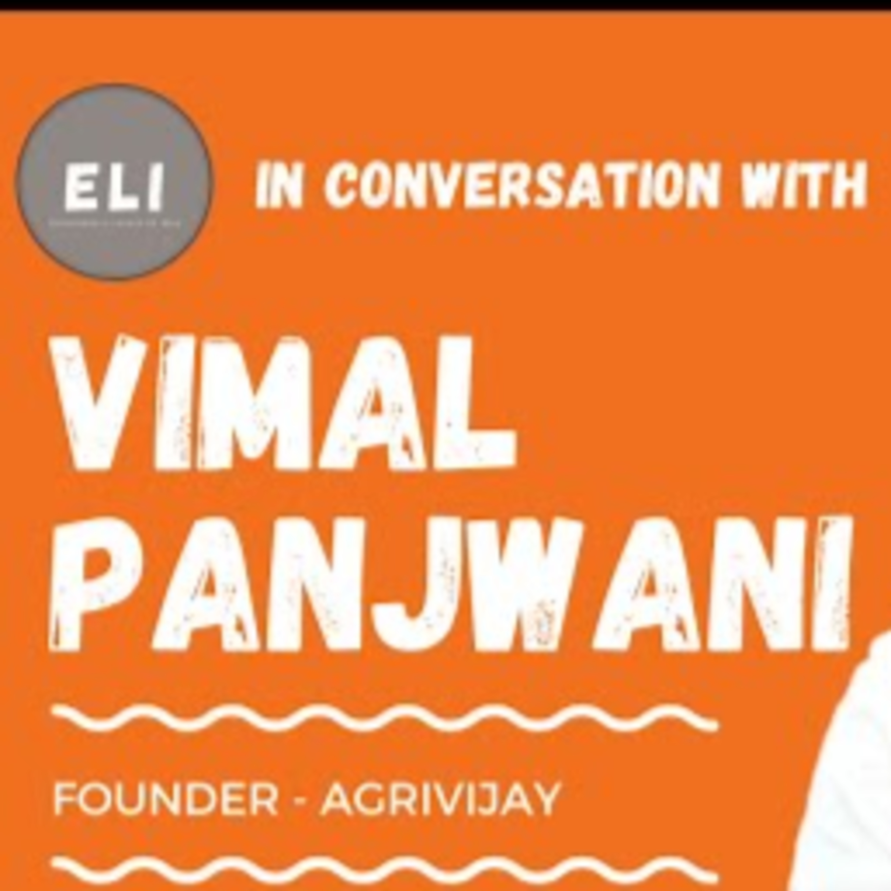 ELI - 154 | Vimal Panjwani (Founder of AgriVijay - Empowering Farmers for Tomorrow with Renewable) episode artwork