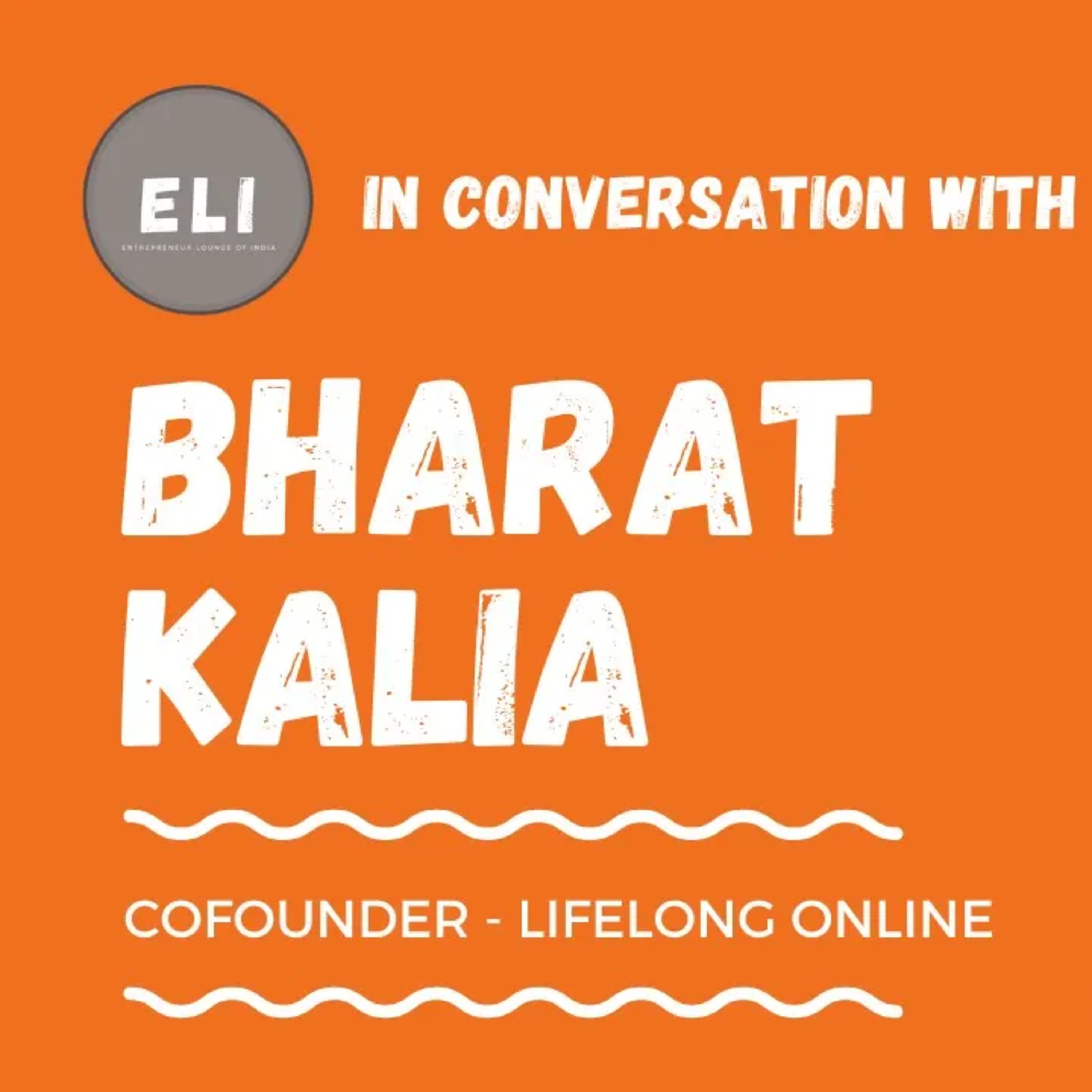 ELI - 160 | Bharat Kalia (Co-Founder at Lifelong Online - D2C Consumer Durable Products) episode artwork