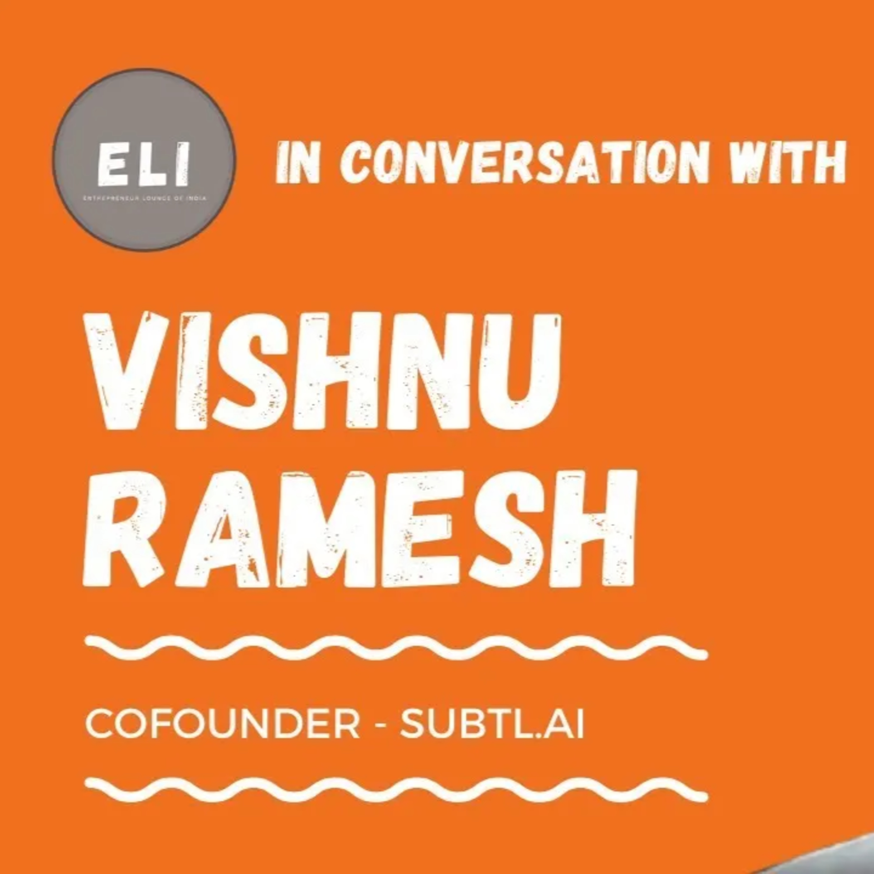 ELI - 165 | Vishnu Ramesh (Part-2) (Cofounder of Subtl.ai) episode artwork