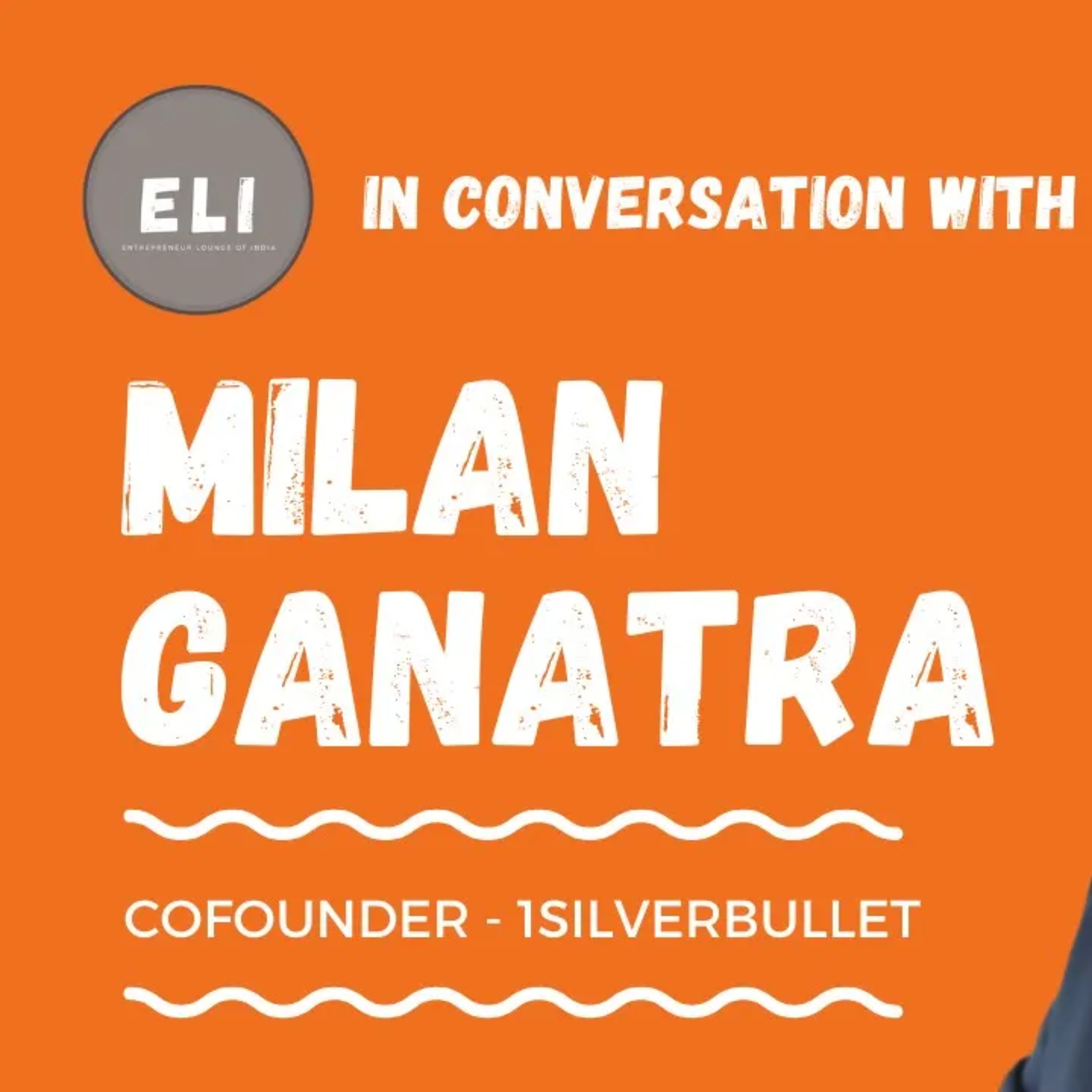 ELI - 178 | Milan Ganatra (Co-Founder of 1SilverBullet - B2B fintech platform) episode artwork