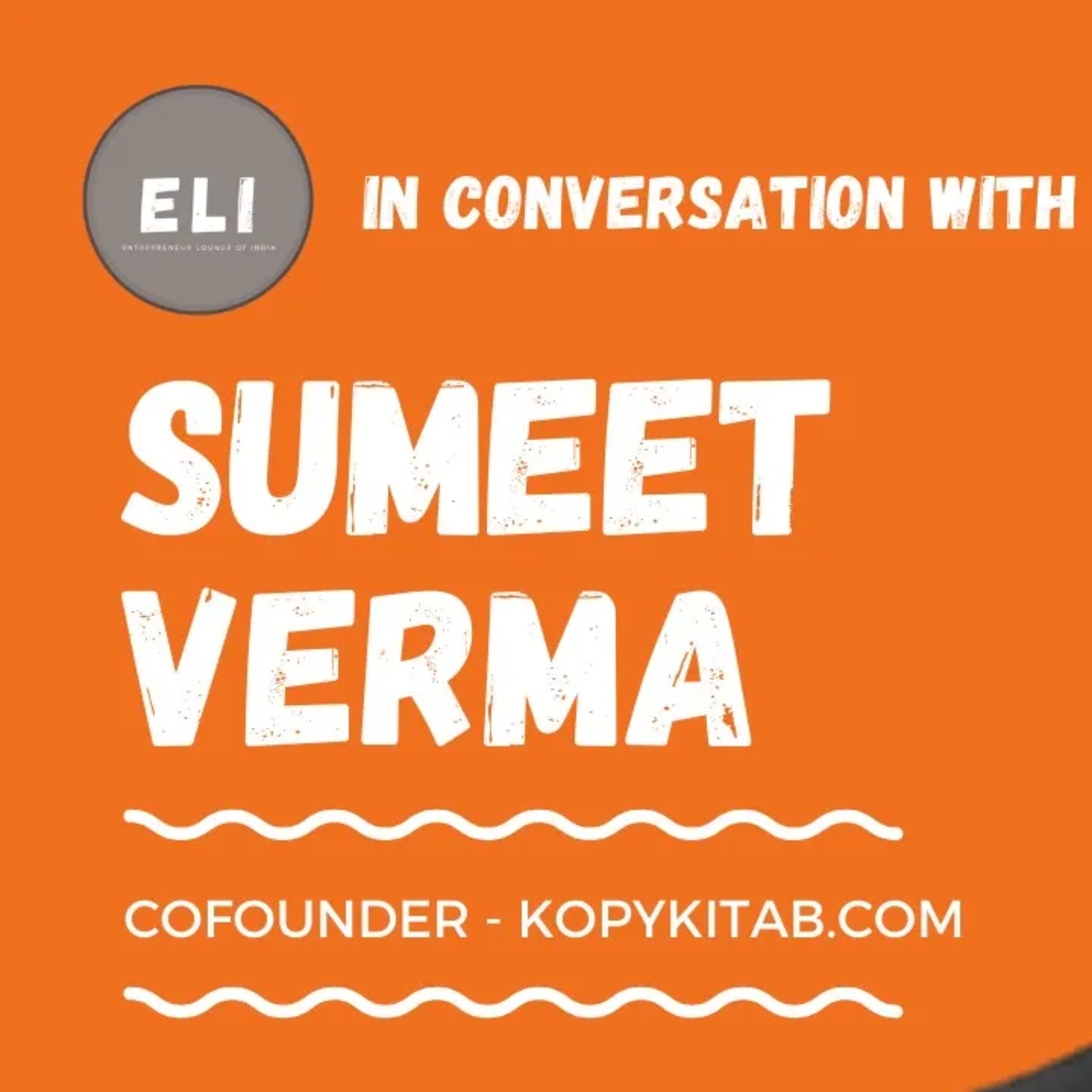 ELI - 179 | Sumeet Verma (Cofounder of Kopykitab.com - Personalised & Virtual learning platform) episode artwork