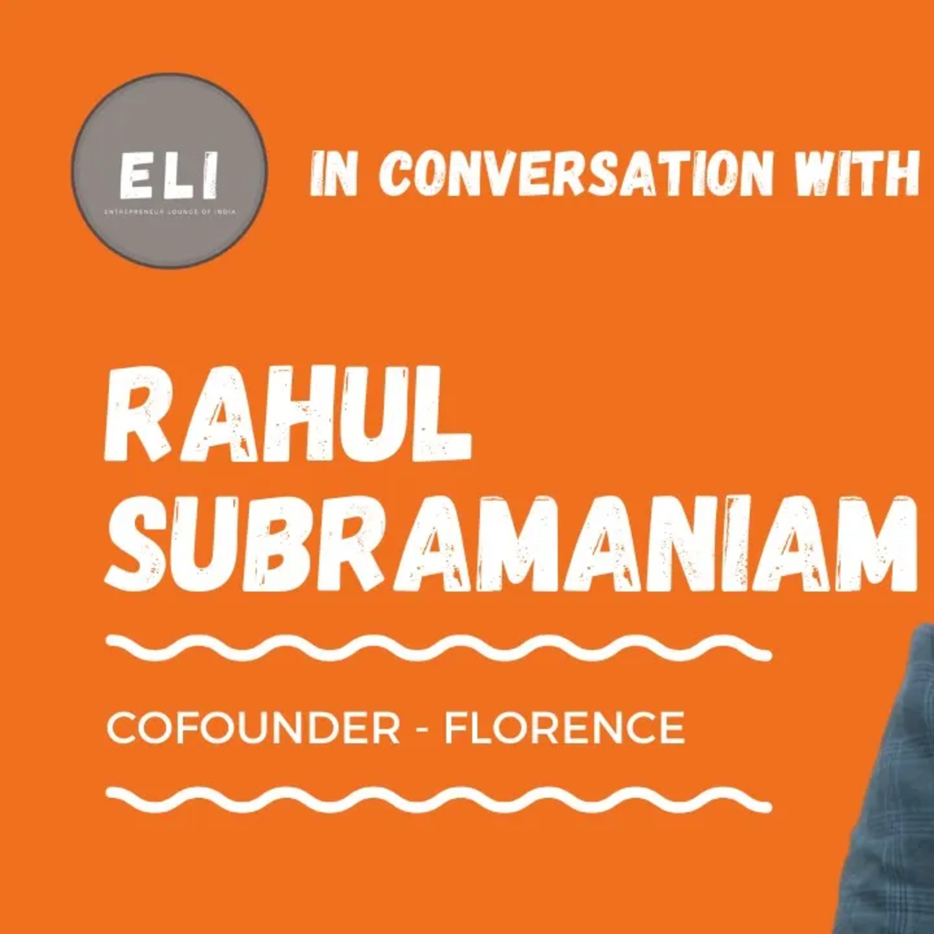 ELI - 181 | Rahul Subramaniam (Cofounder of Florence - credit platform exclusively for women) episode artwork
