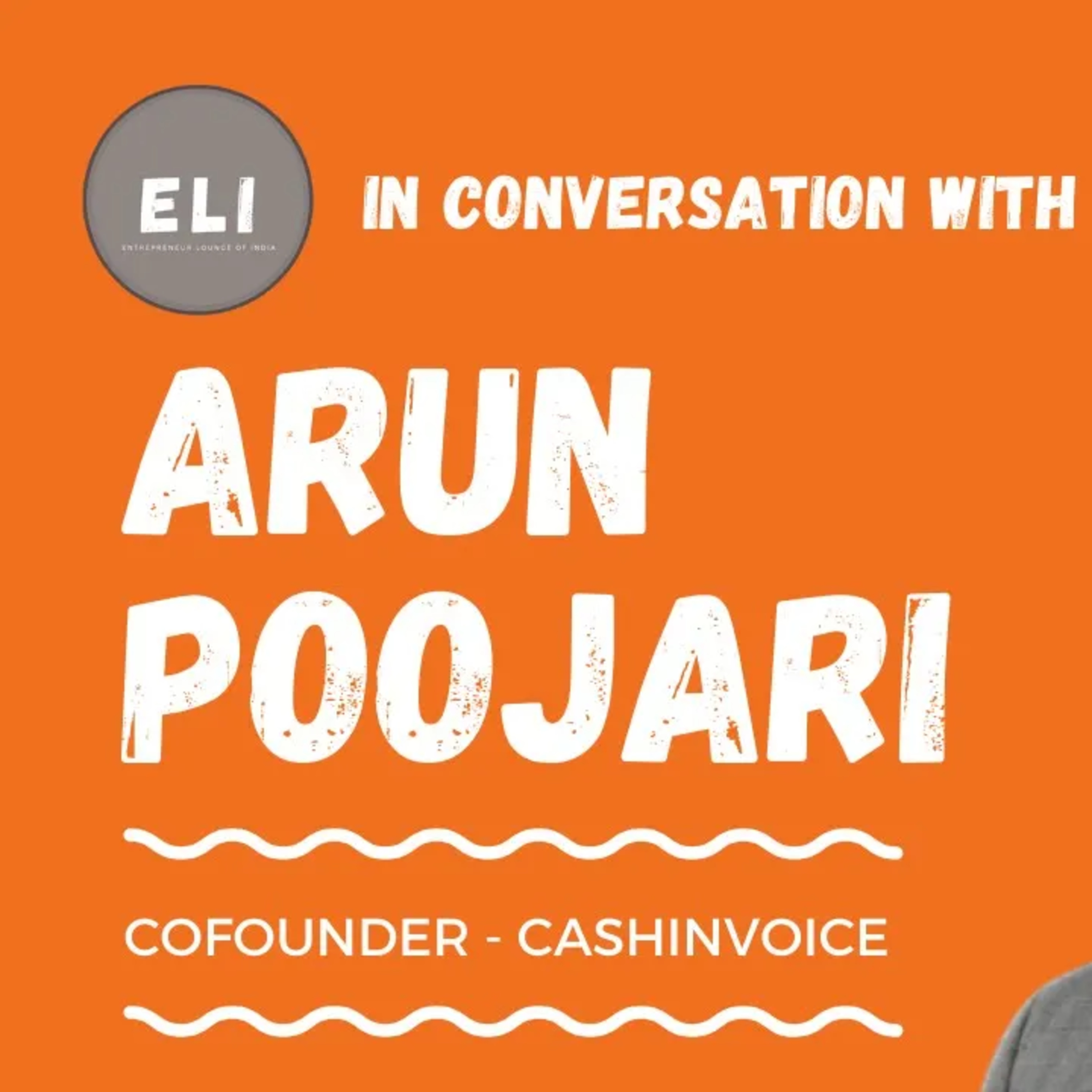 ELI - 182 | Arun Poojari (Cofounder of Cashinvoice - Digital Invoice Marketplace) episode artwork