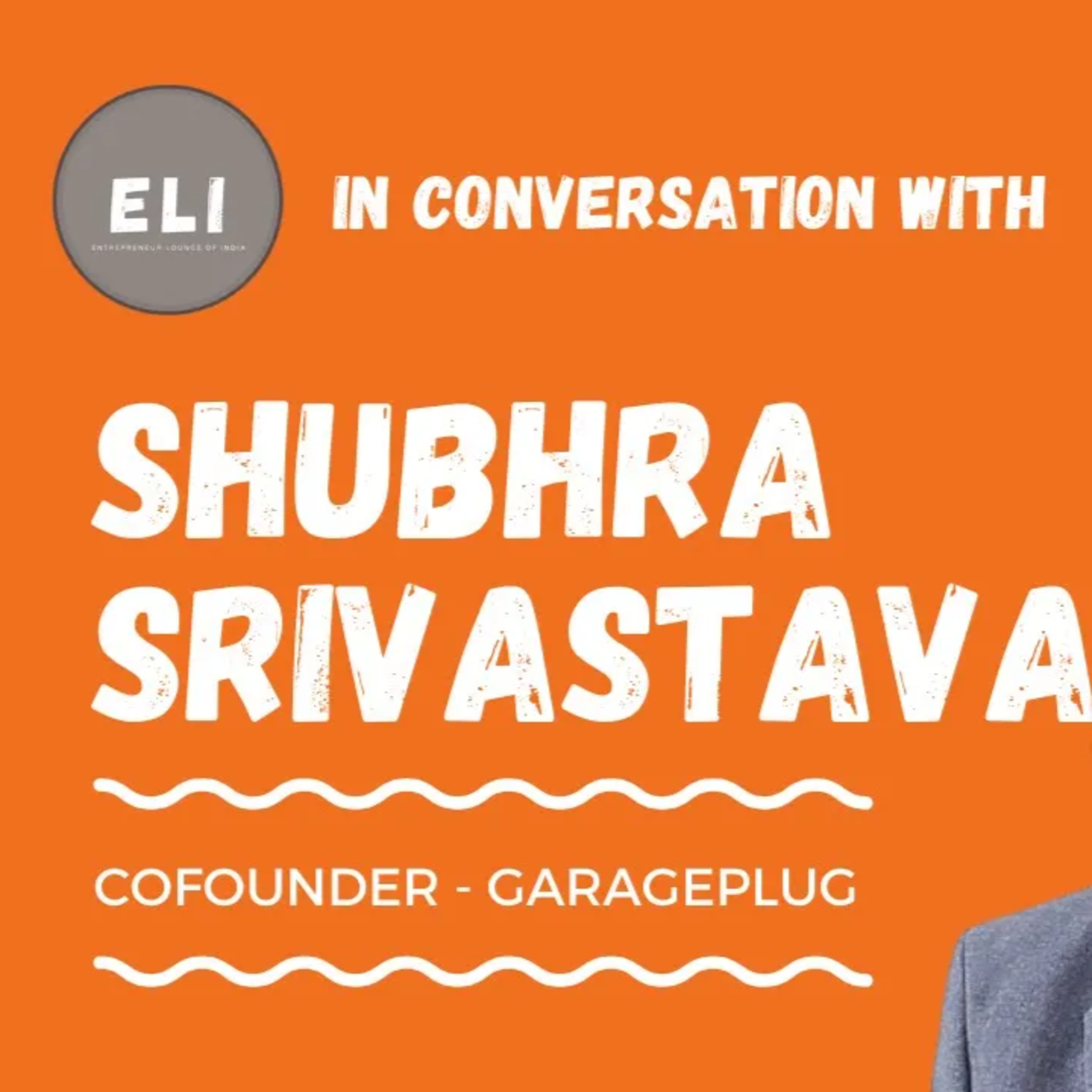 ELI - 183 | Shubhra Srivastava (Cofounder of GaragePlug - Automotive Cloud Platform) episode artwork