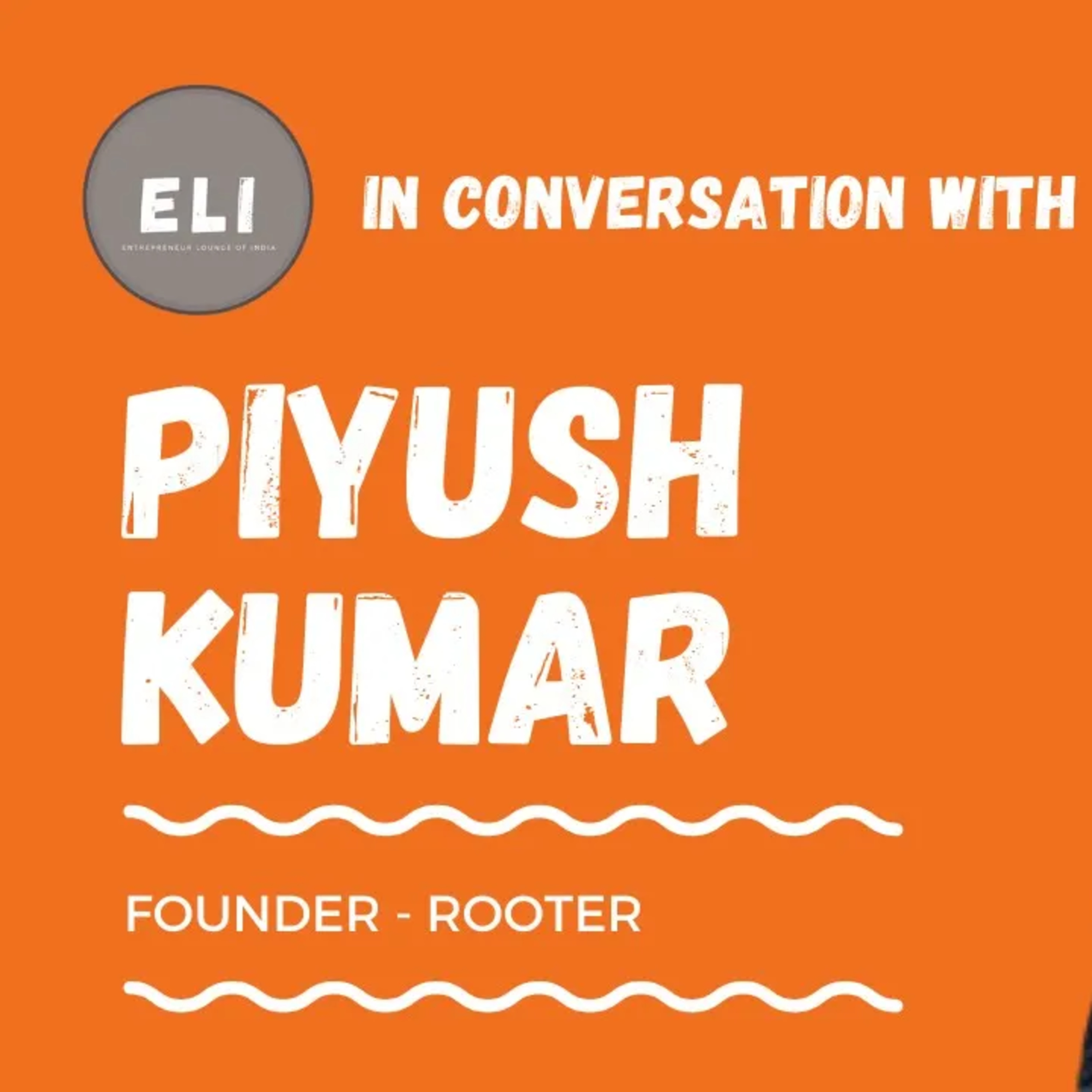 ELI - 192 | Piyush Kumar (Founder of Rooter - Gaming & Esports Platform) episode artwork