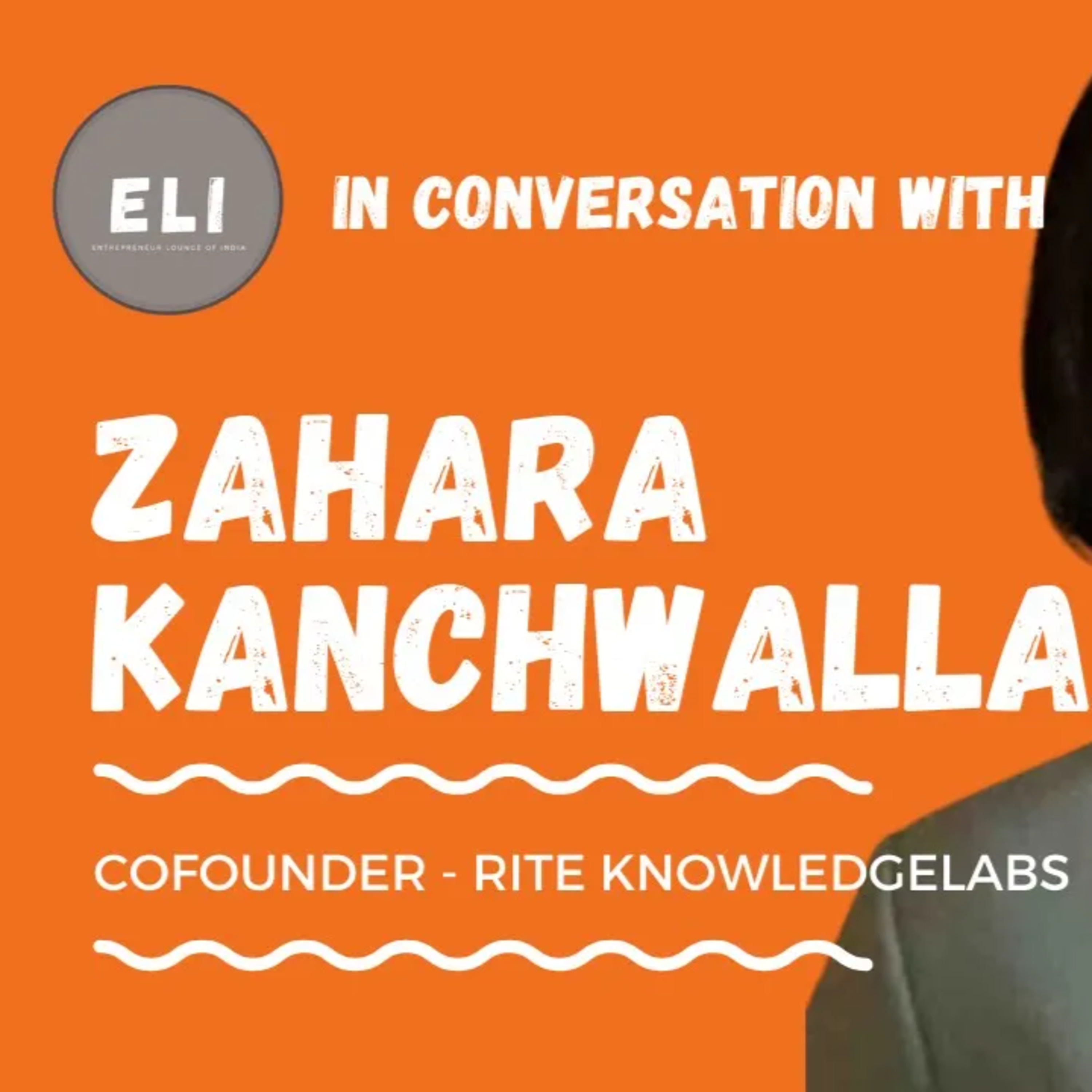 ELI - 193 | Zahara Kanchwalla (Co-founder of Rite Knowledgelabs) episode artwork