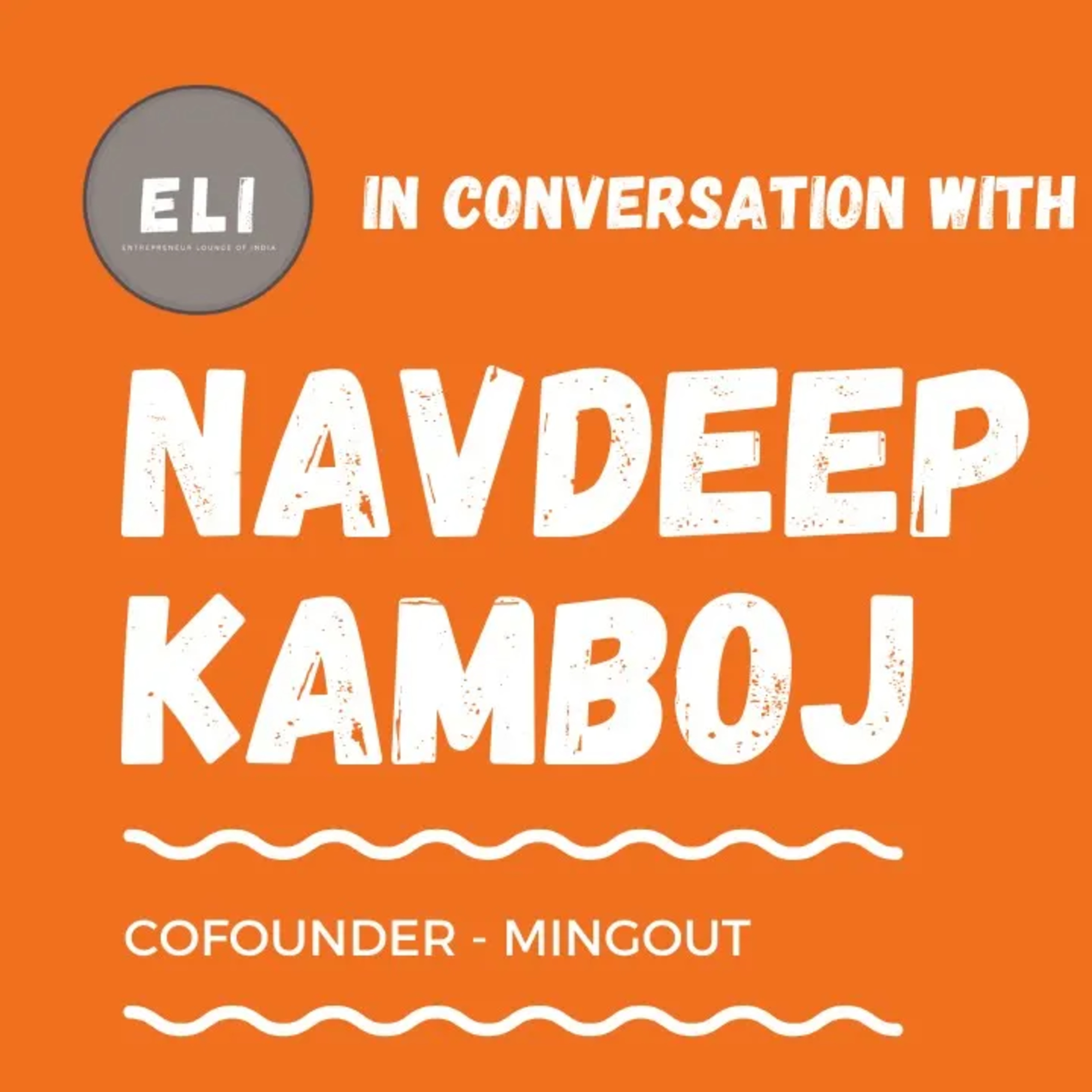 ELI - 196 | Navdeep Kamboj (Cofounder of Mingout - Dating Platform) episode artwork