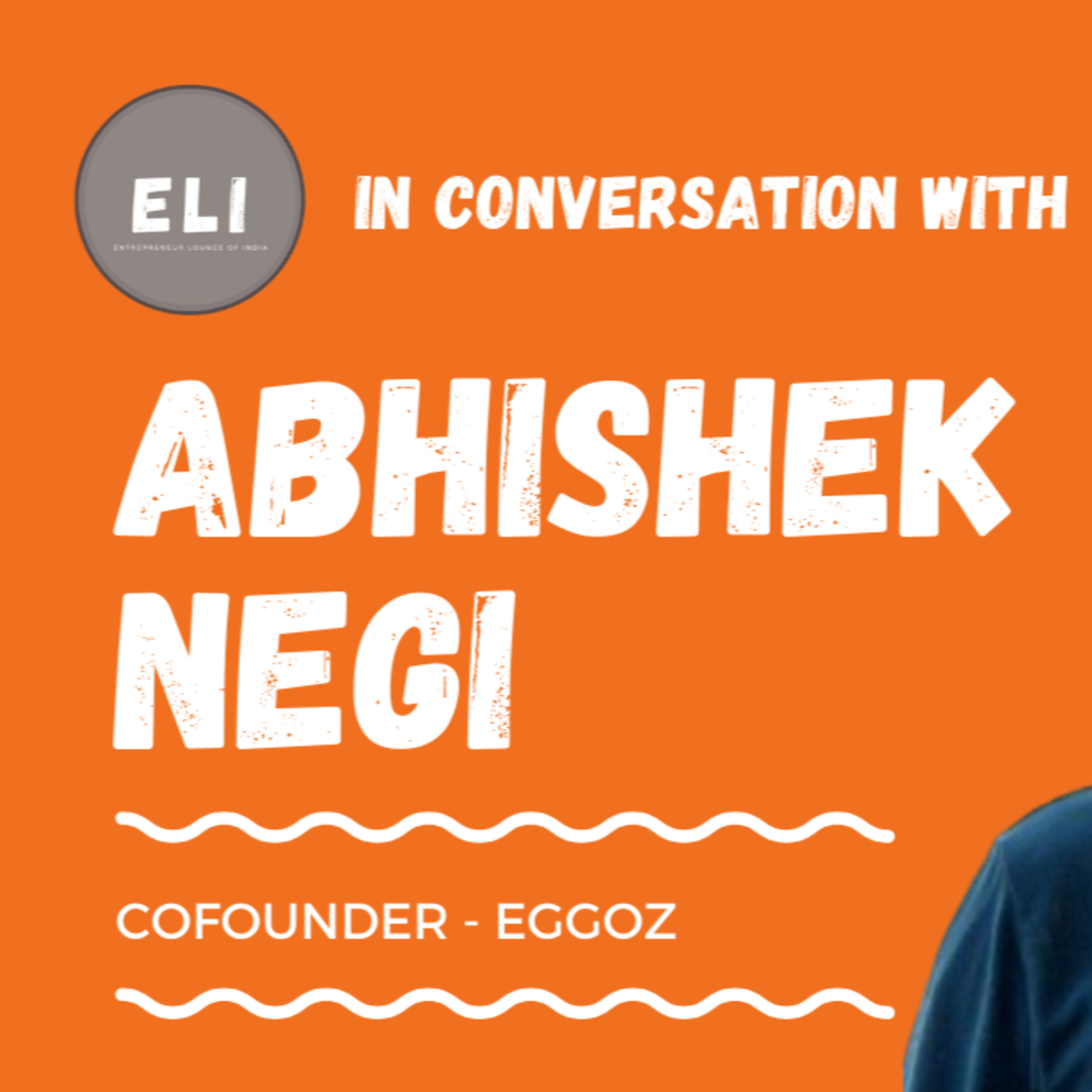 ELI - 208 | Abhishek Negi (Co-founder of Eggoz - Egg Brand) episode artwork