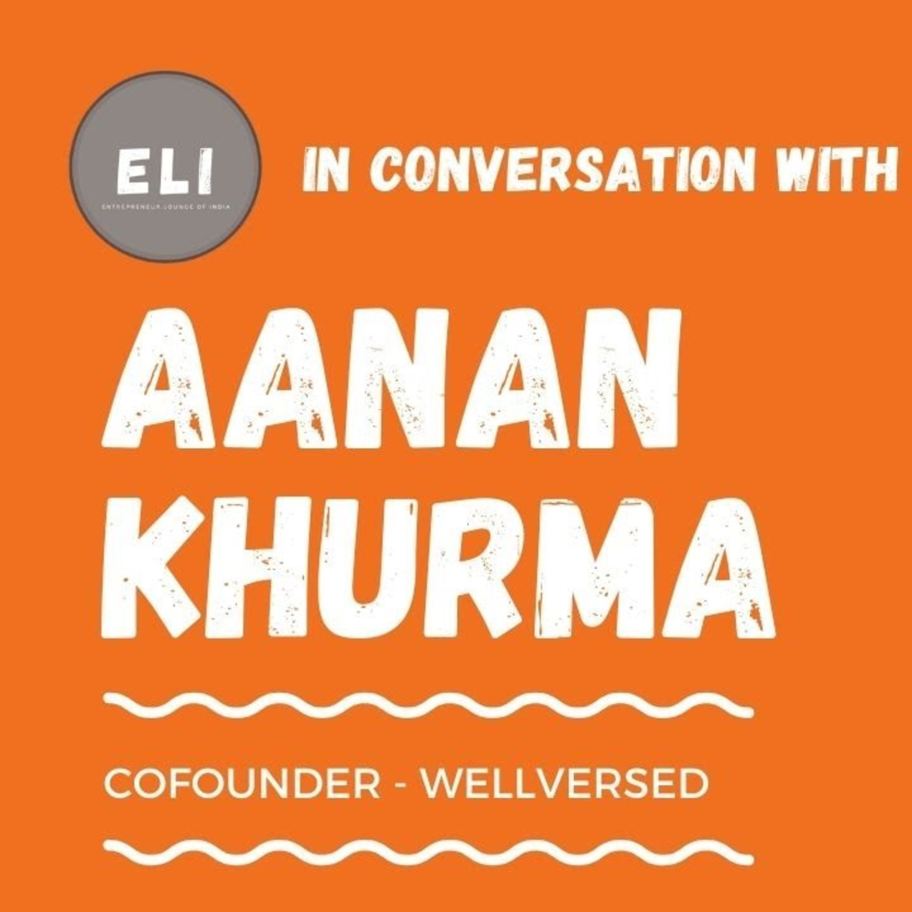 ELI - 217 | Aanan Khurma (Cofounder of Wellversed - Nutrition Platform episode artwork