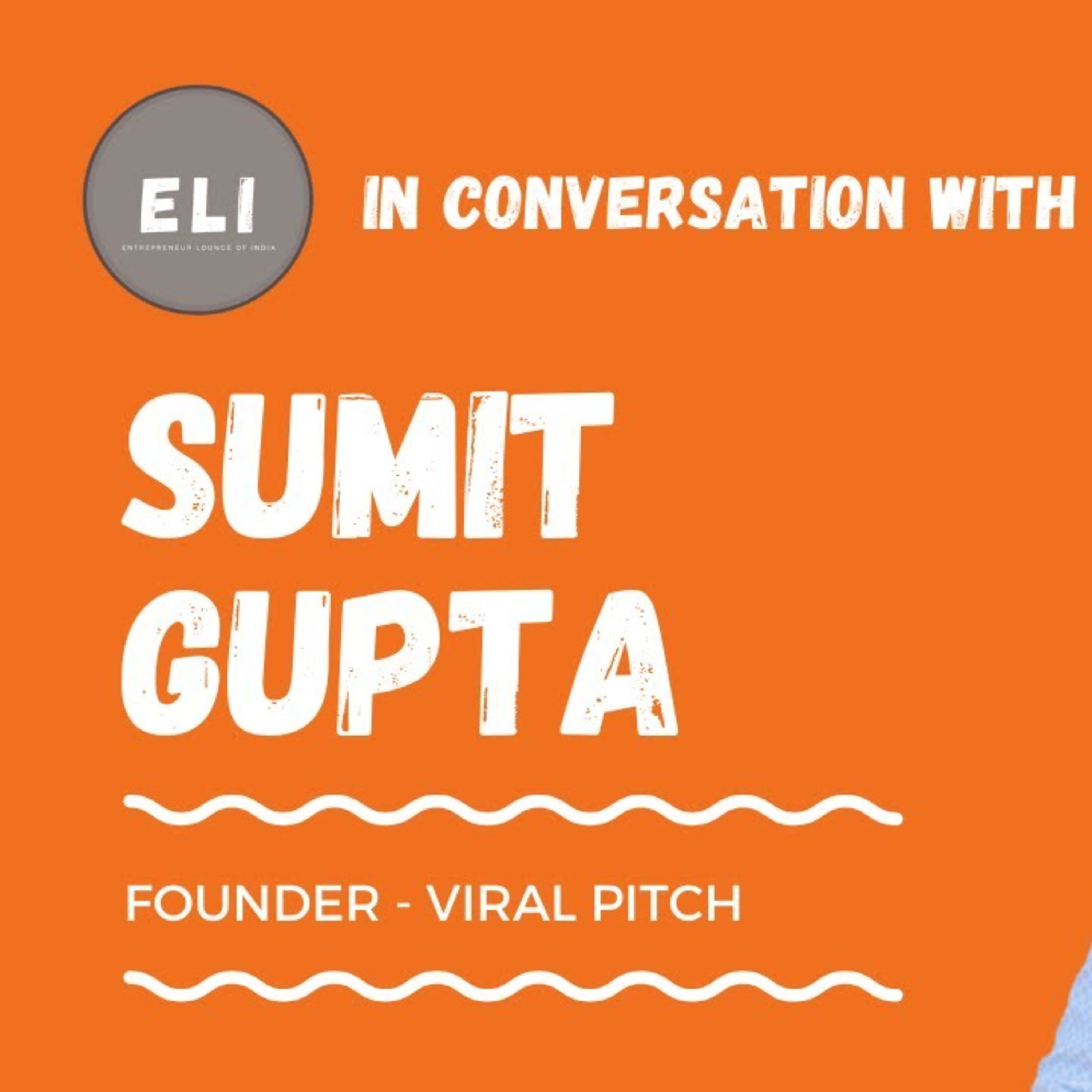 ELI - 226 | Sumit Gupta (Founder of Viral Pitch - Influencer advertising platform) episode artwork