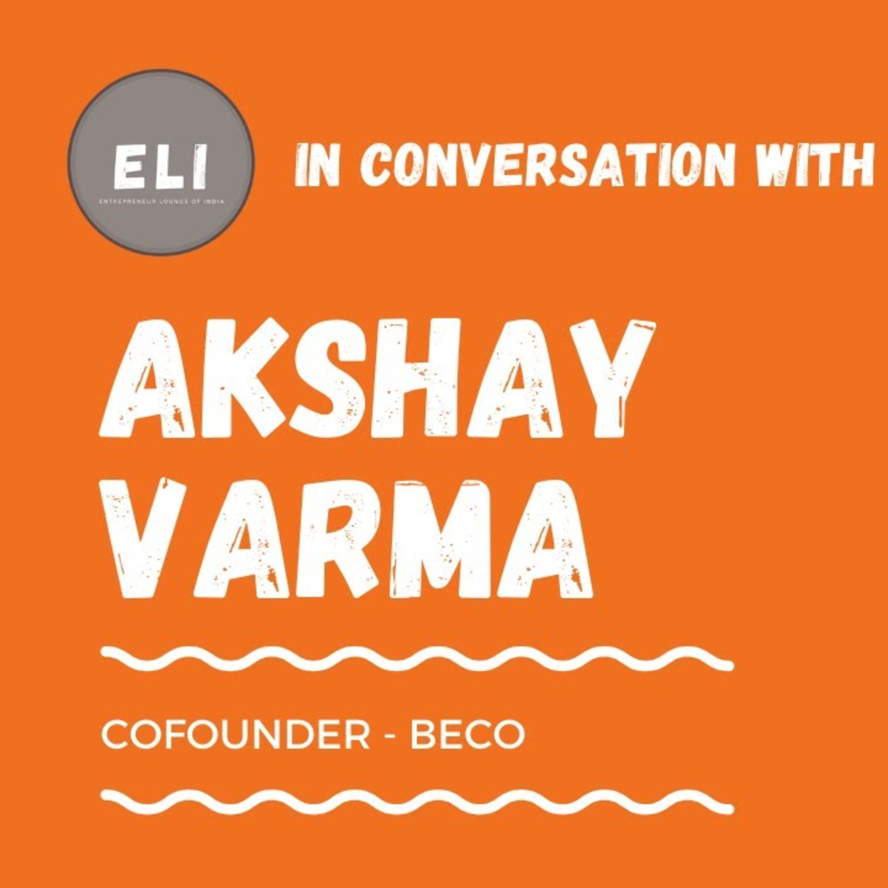 ELI -227 | Akshay Varma (Co-Founder at Beco - Eco-friendly home and kitchen care products) episode artwork
