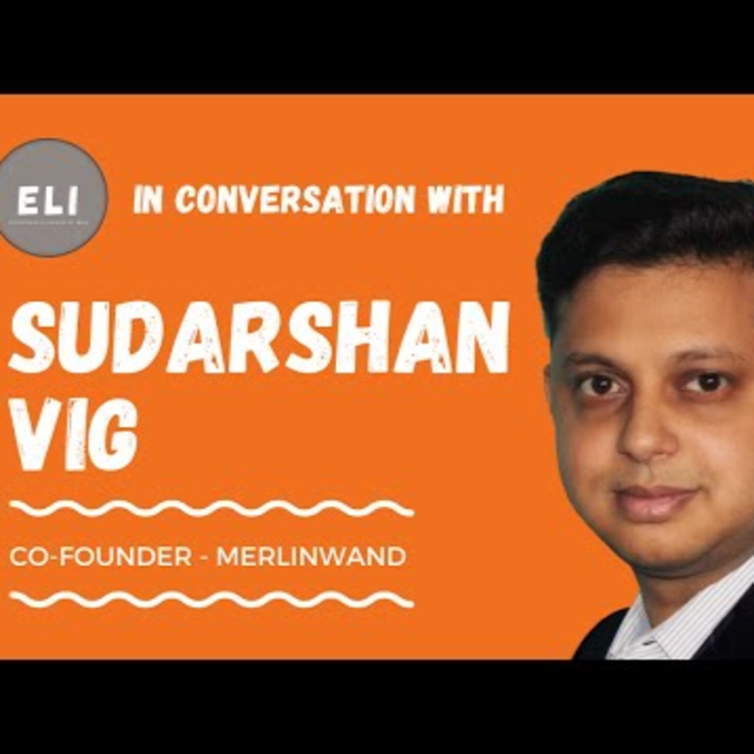ELI - 231 | Sudarshan Vig (Founder of MerlinWand - Personalised Storybooks for Children) episode artwork