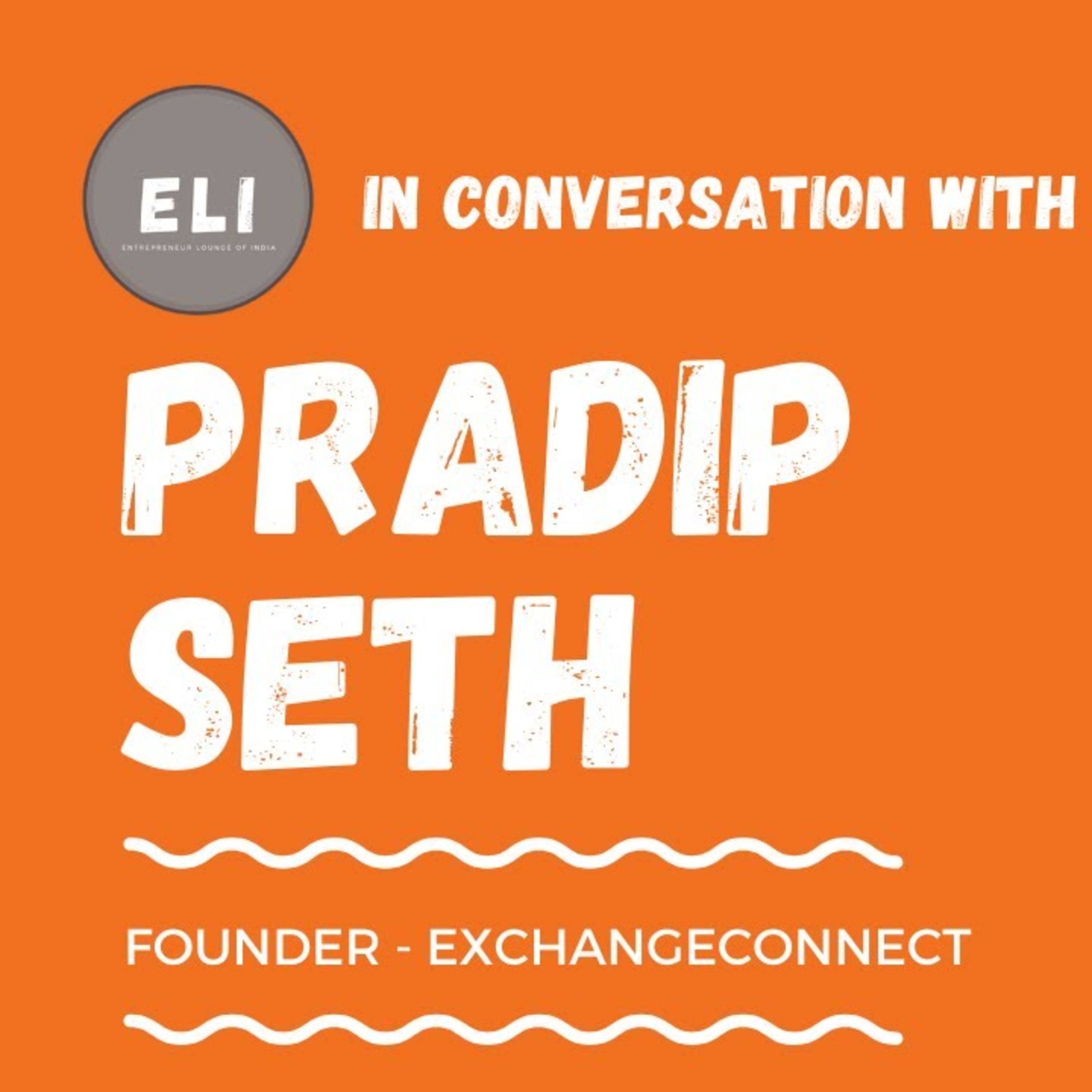 ELI - 240 | Pradeep Seth (Founder of ExchangeConnect - SaaS Platform for Digital Capital Market) episode artwork