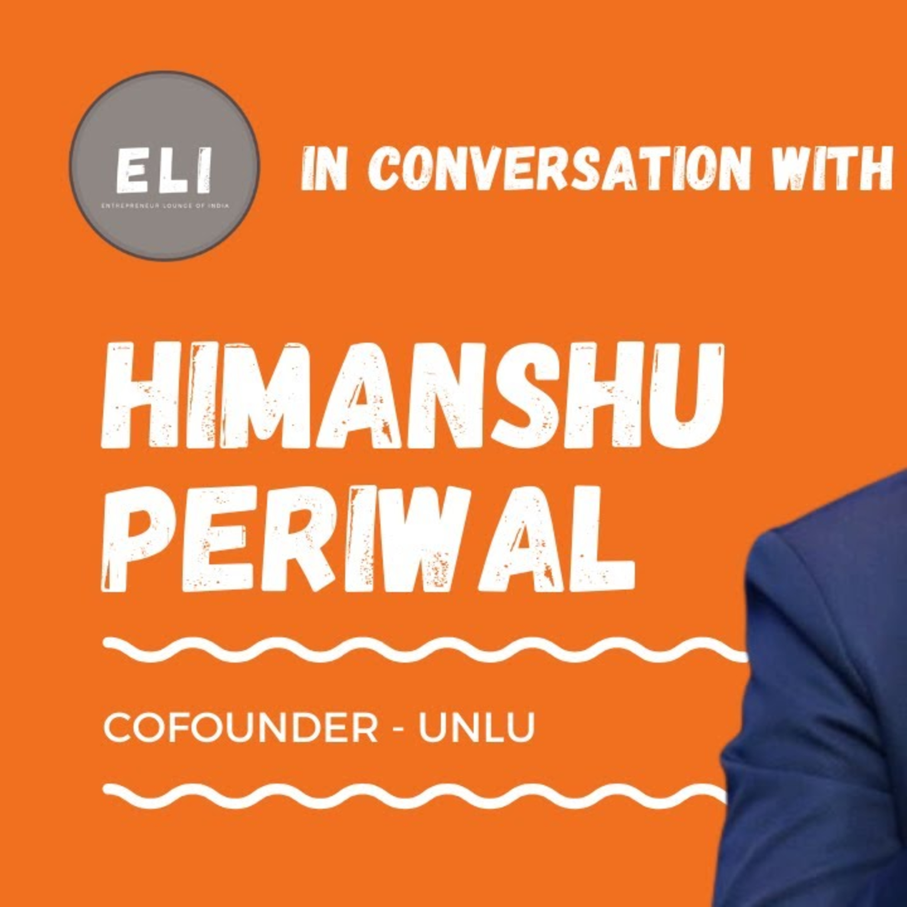 ELI - 243 | Himanshu Periwal (Co-Founder of Unlu - Creator economy platform) episode artwork