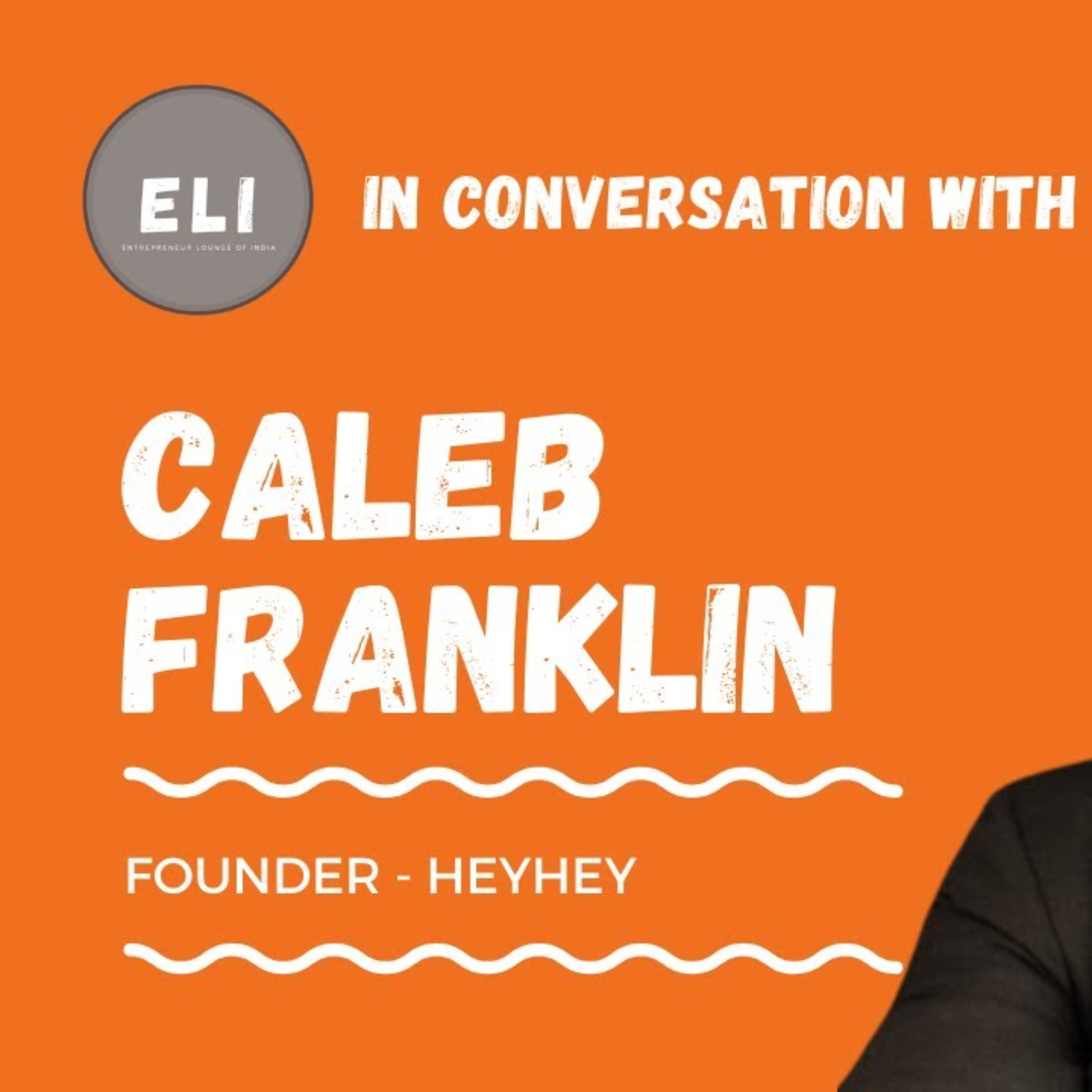 ELI - 244 | Caleb Franklin (Founder at HeyHey Global - Personalised Celebrity Video Messages) episode artwork