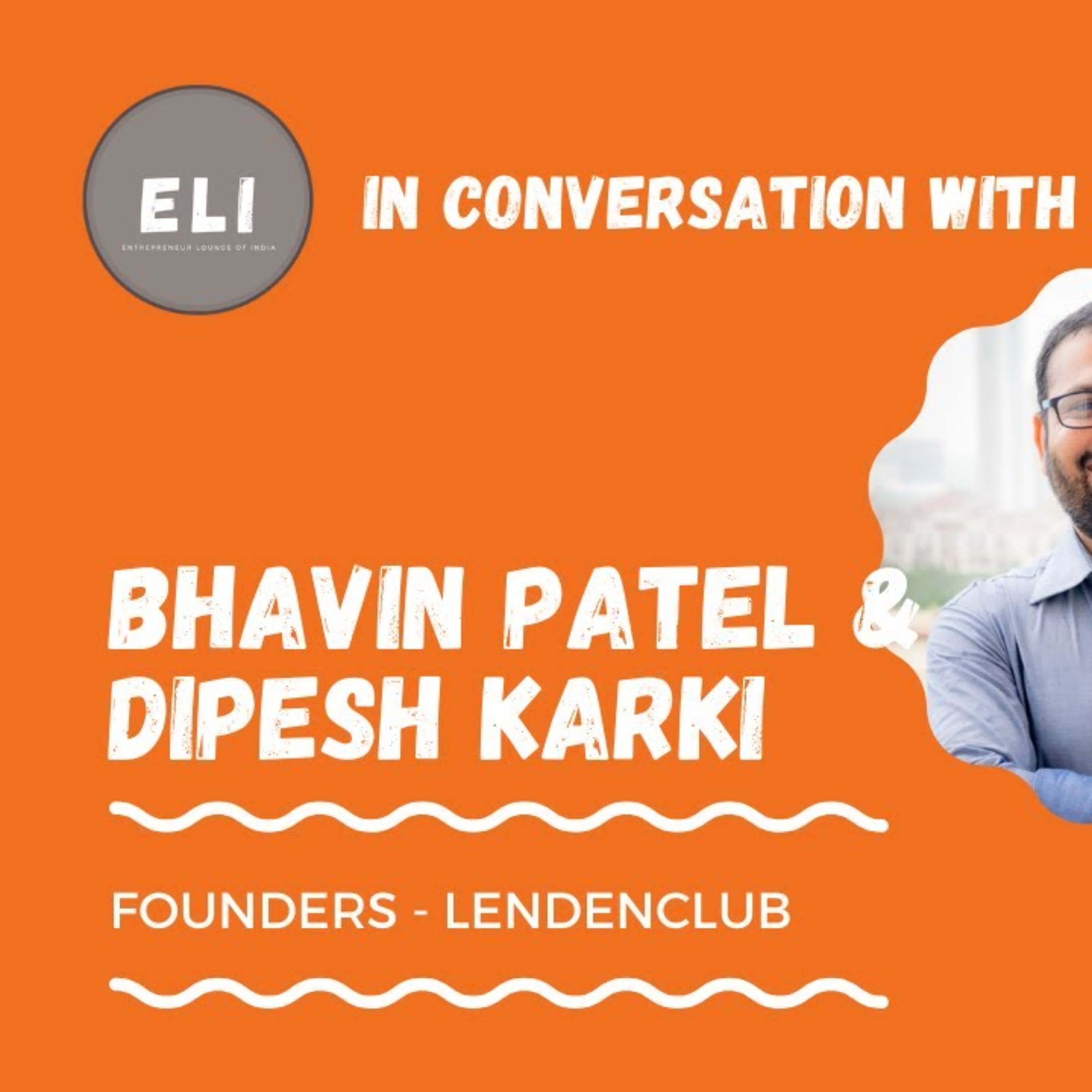 ELI - 247 | Bhavin Patel & Dipesh Karki (Founders of LenDenClub - India’s No.1 P2P lending platform) episode artwork