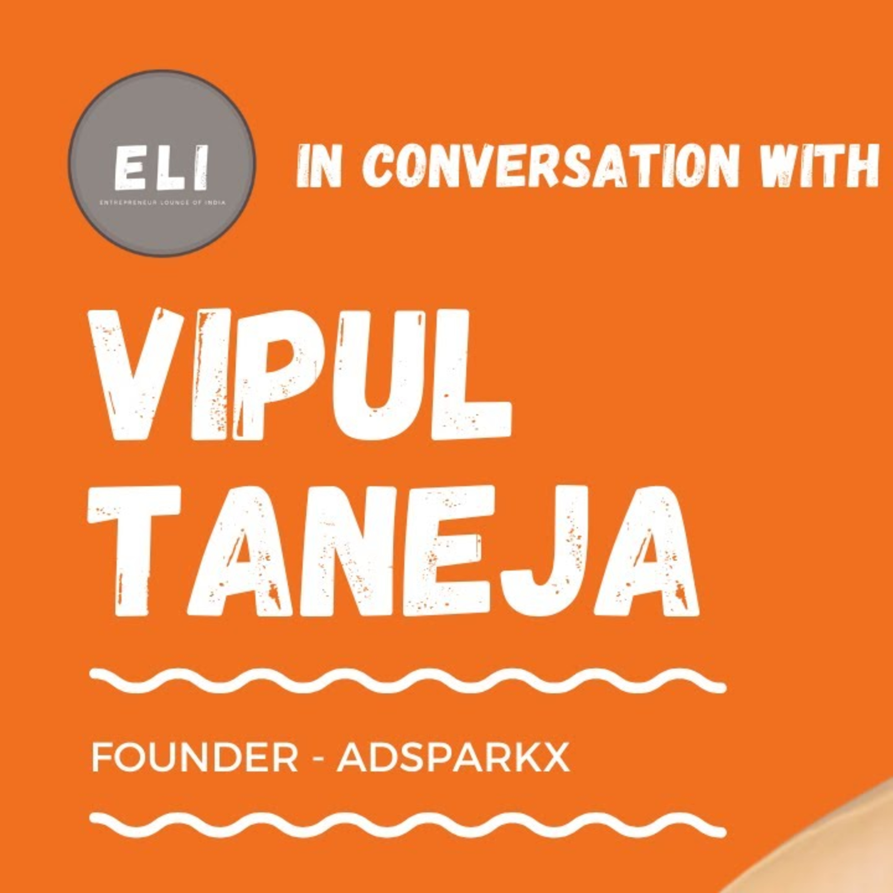 ELI - 253 | Vipul Taneja (Founder of Adsparkx - Performance Marketing Services) episode artwork