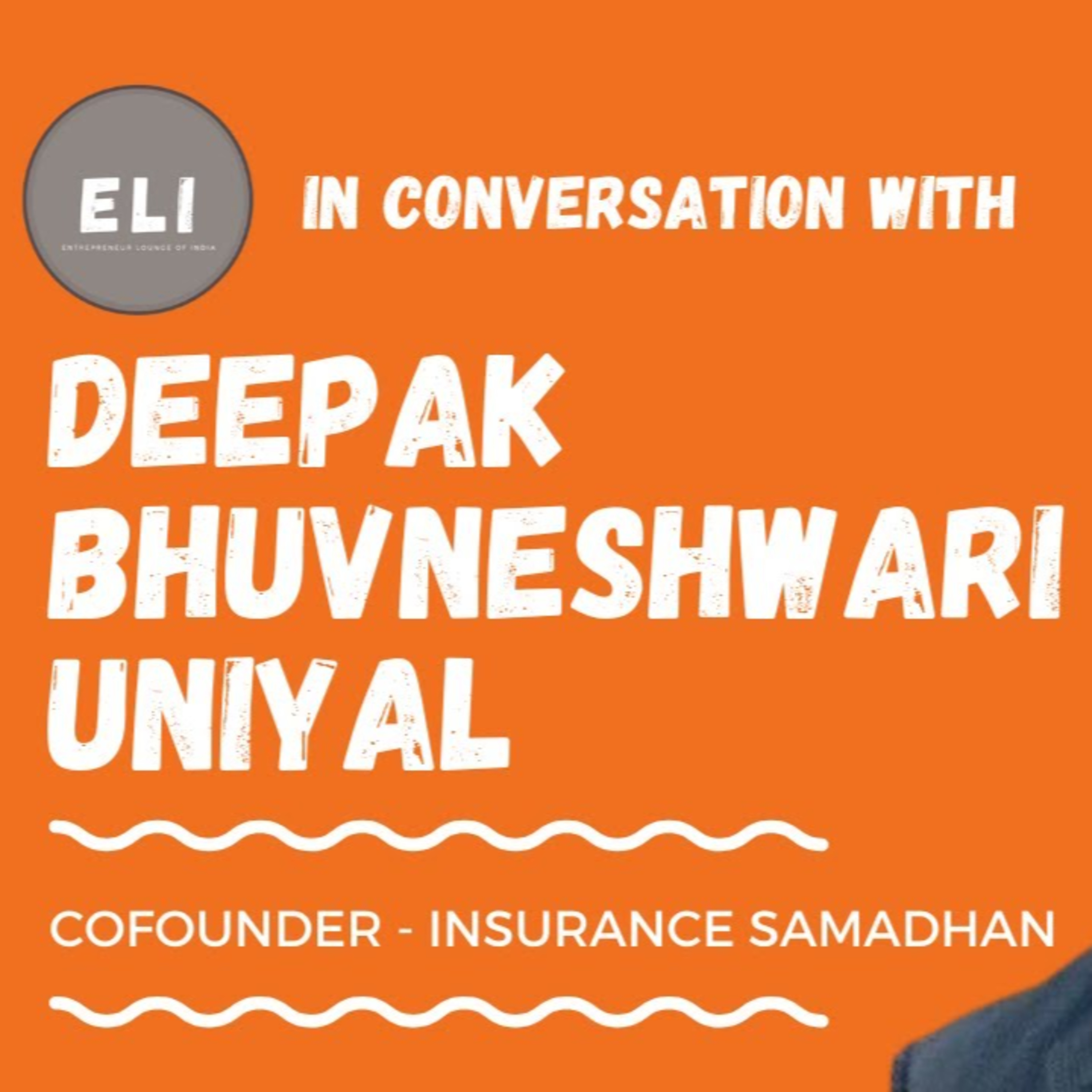 ELI -255 | Deepak Bhuvneshwari Uniyal (Co-founder of Insurance Samadhan) episode artwork