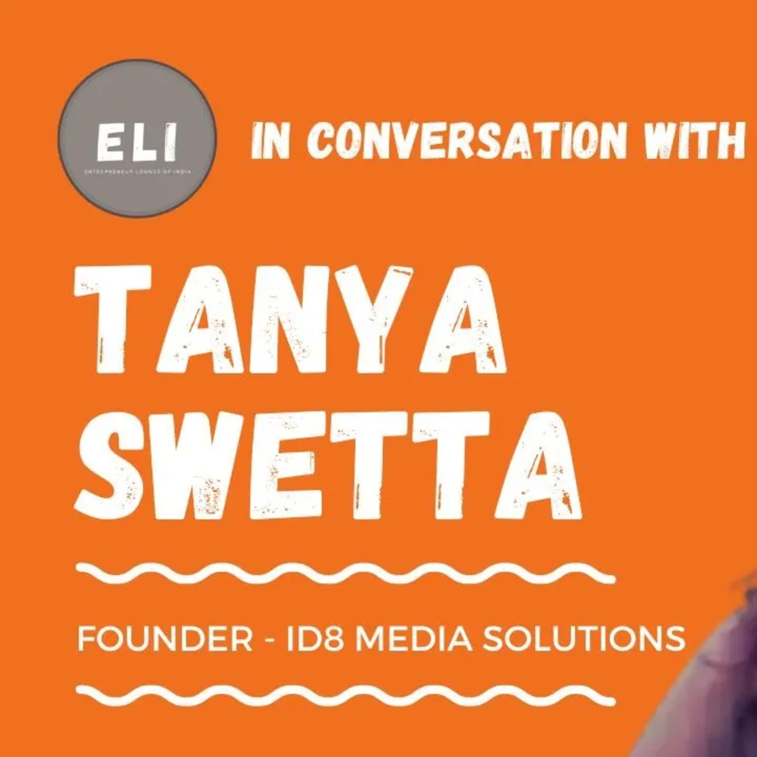 ELI - 266 | Tanya Swetta (Founder of id8 media solutions) episode artwork