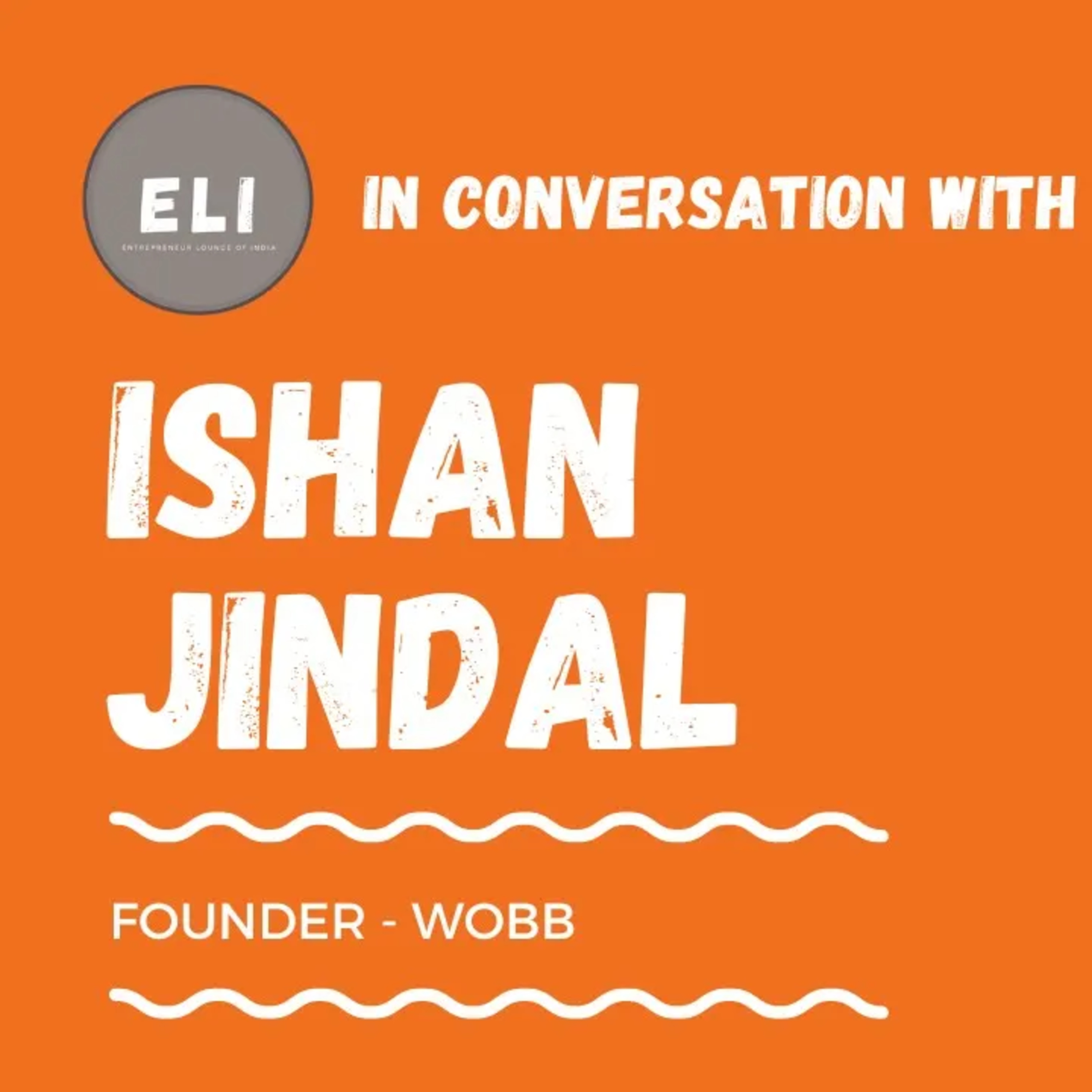 ELI - 271 | Ishan Jindal (Founder of Wobb - Influencer Marketing Platform) episode artwork