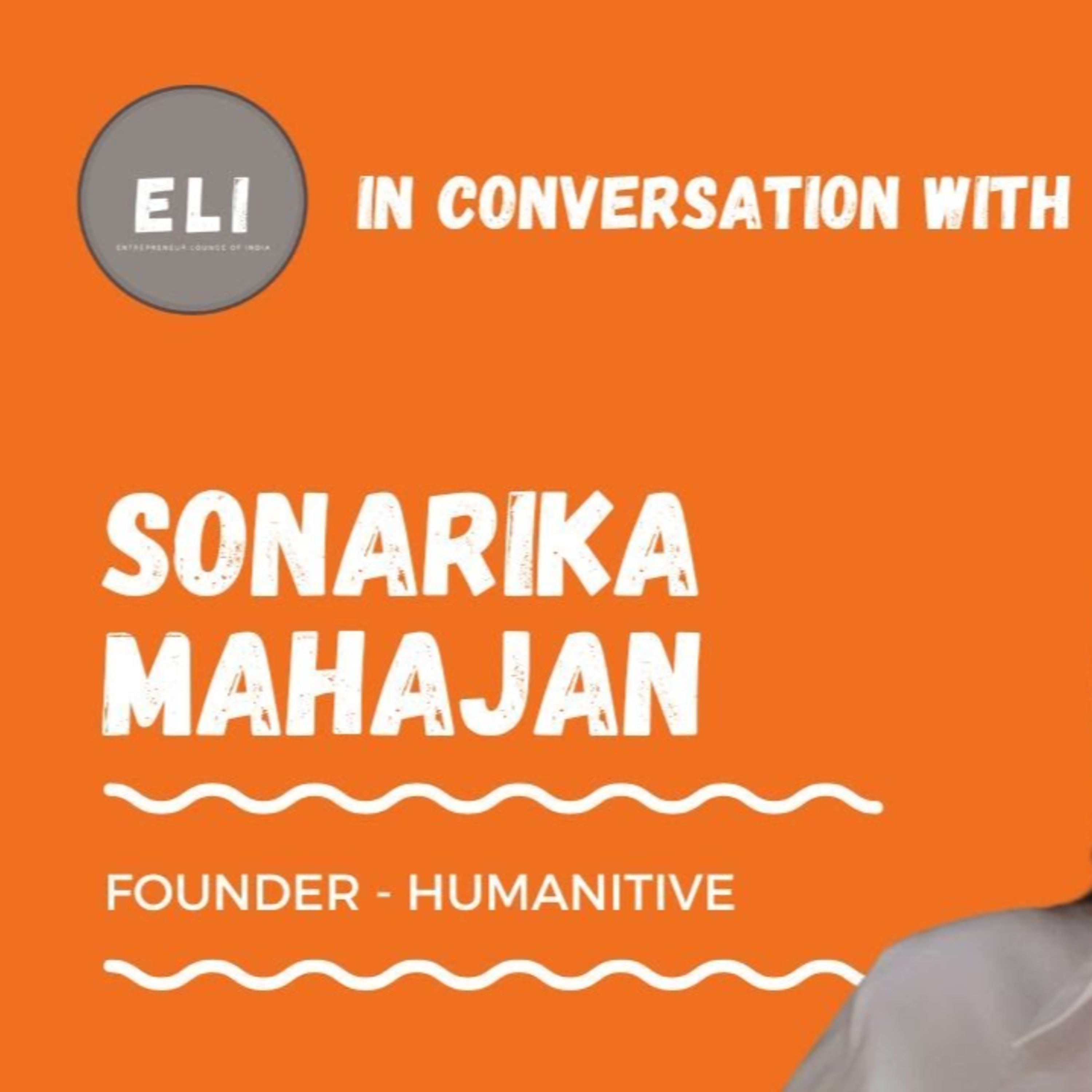 ELI - 281 | Sonarika Mahajan (Founder of Humanitive - Gifting with a cause) episode artwork
