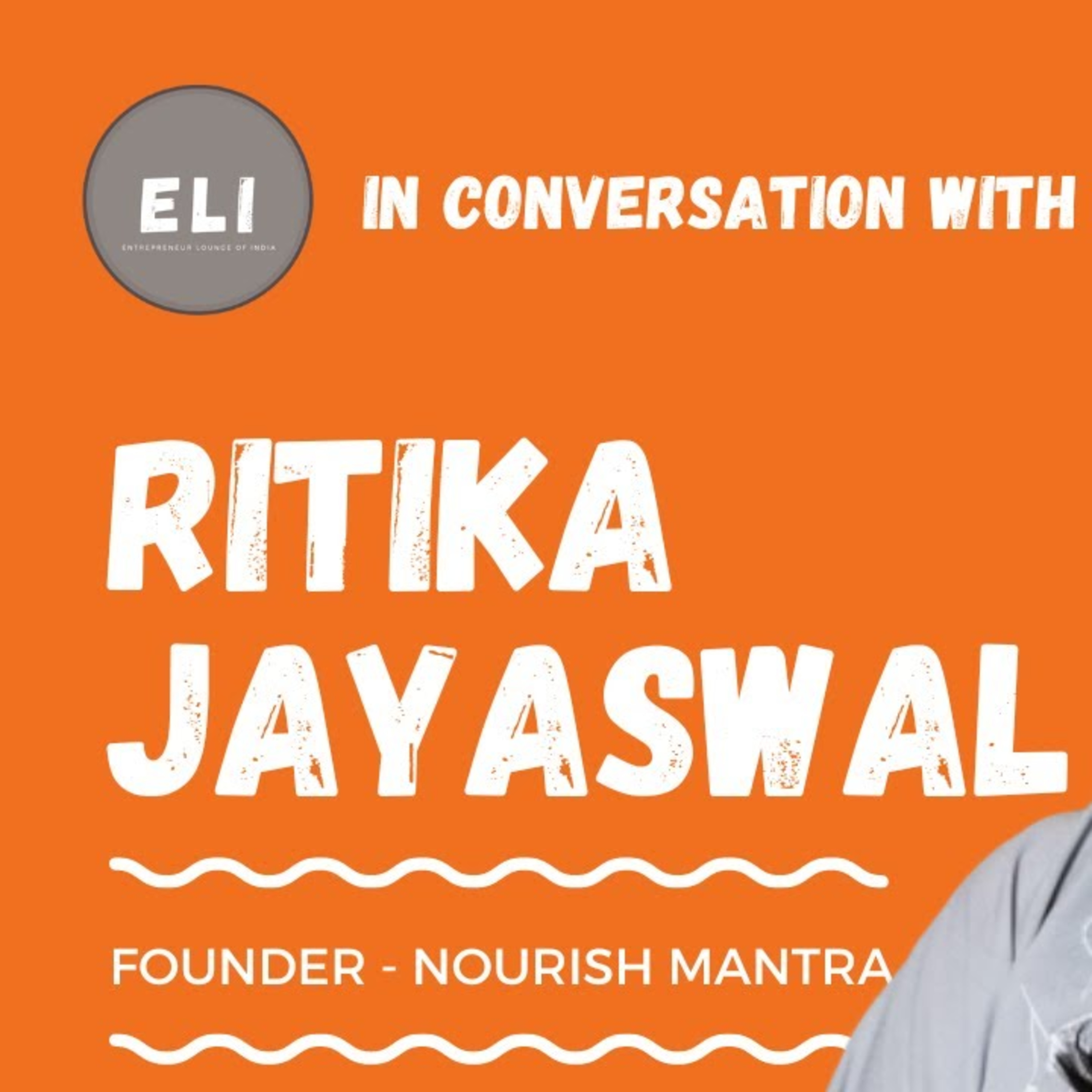 ELI- 282 | Ritika Jayaswal (Founder of Nourish Mantra - D2C Brand) episode artwork
