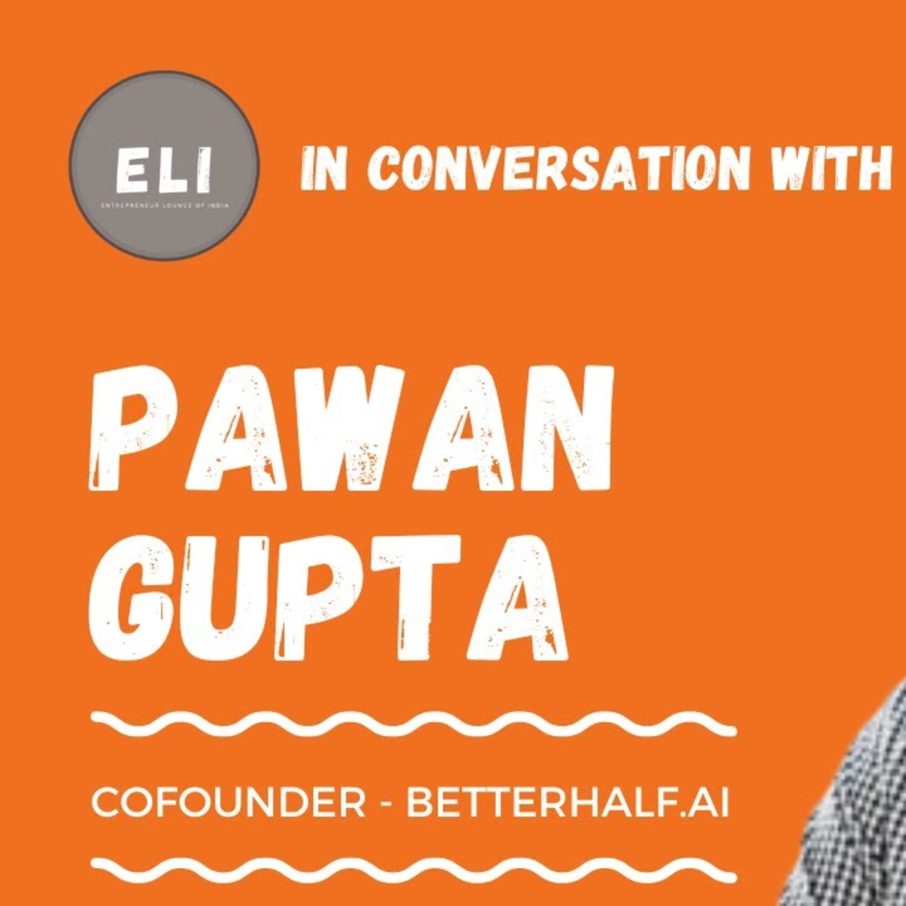 ELI - 284 | Pawan Gupta (Co-founder of Betterhalf.ai - Matrimony Platform) episode artwork