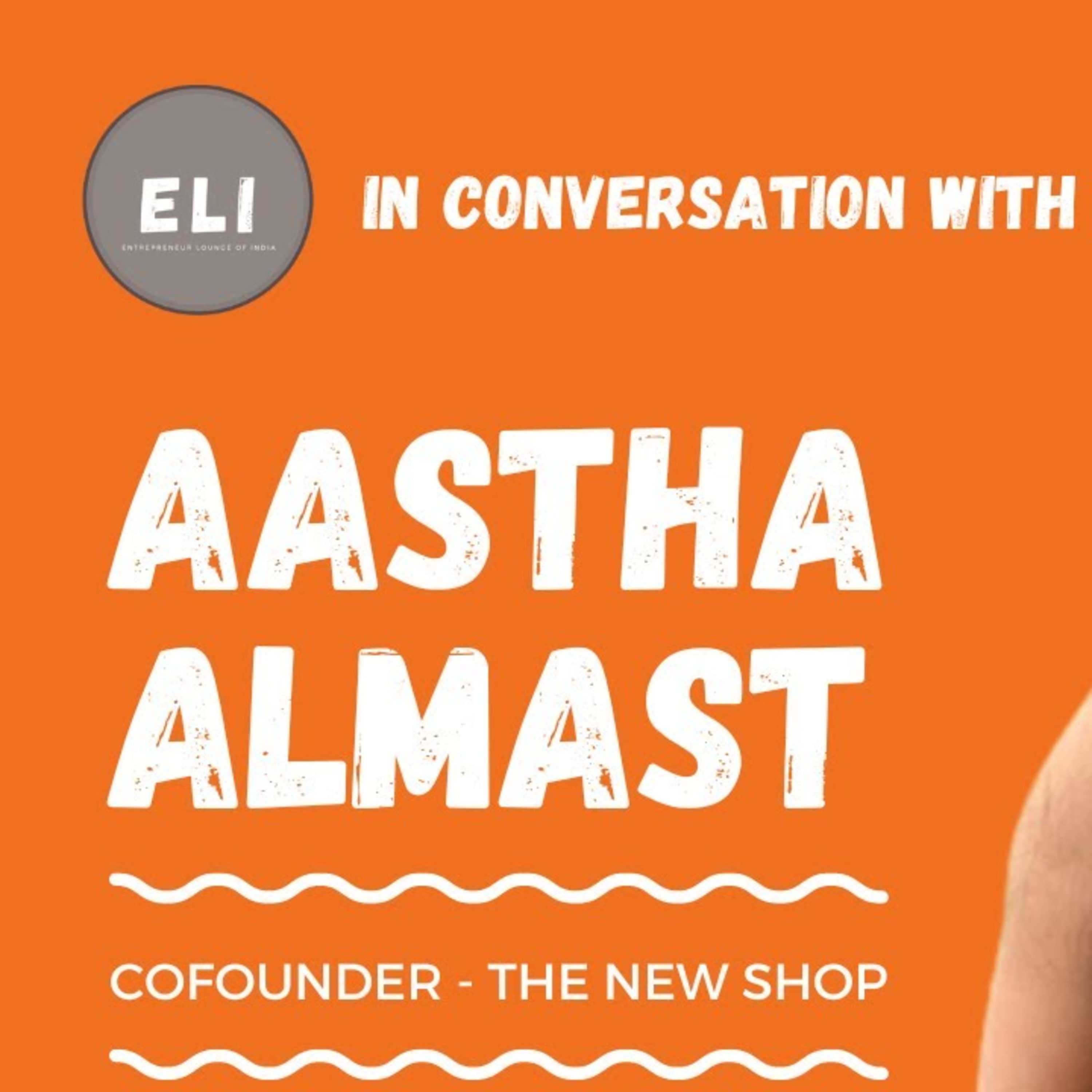 ELI - 289 | Aastha Almast (Cofounder of The New Shop - 24/7 omni-channel Convenience commerce brand) episode artwork