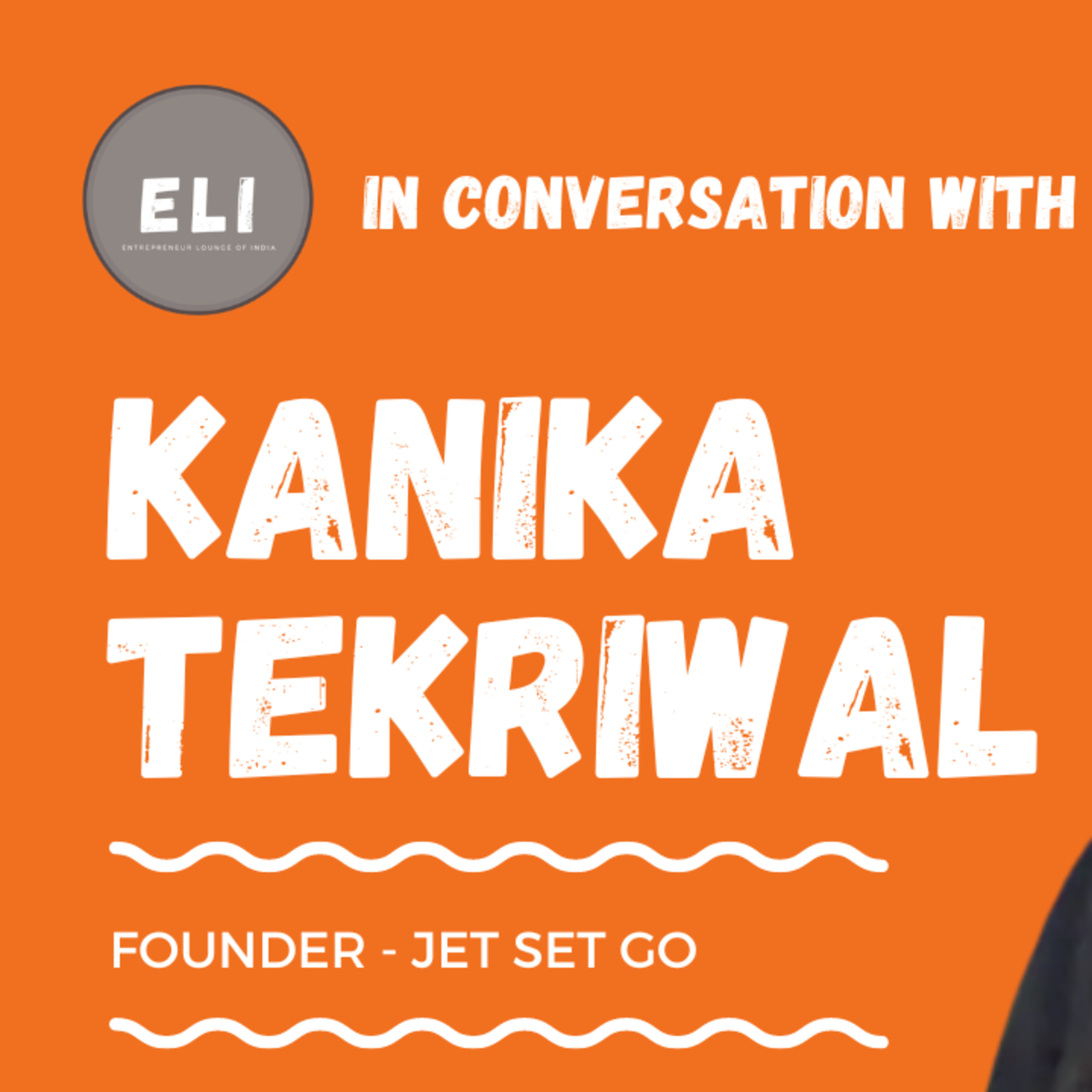 ELI - 287 | Kanika Tekriwal (Founder of Jet Set Go - Private Jet Charter Services) episode artwork