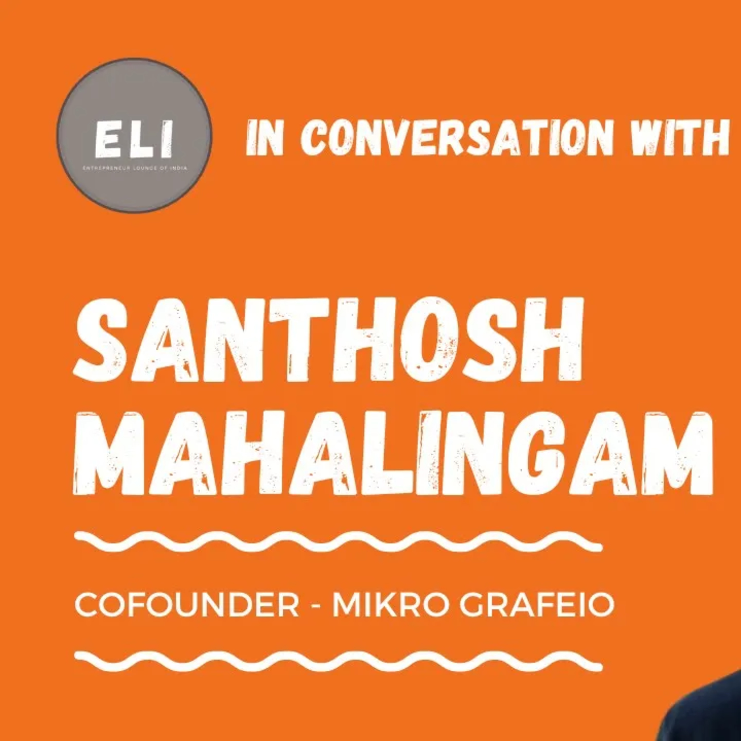 ELI - 308 | Santhosh Mahalingam (Co- Founder of Mikro Grafeio - Work From Hometown) episode artwork