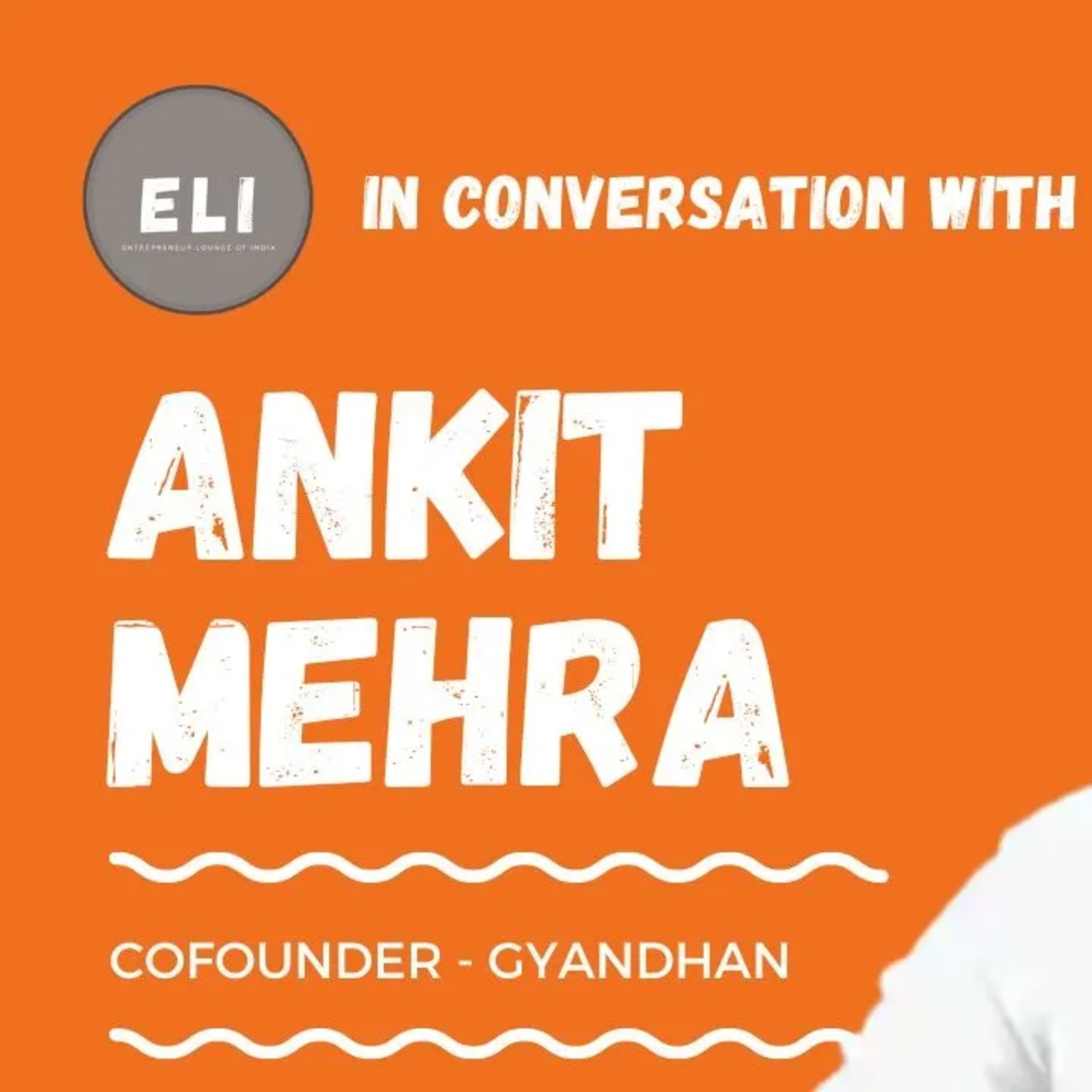 ELI - 303 | Ankit Mehra (Co-founder of GyanDhan - Education Financing Platform) episode artwork