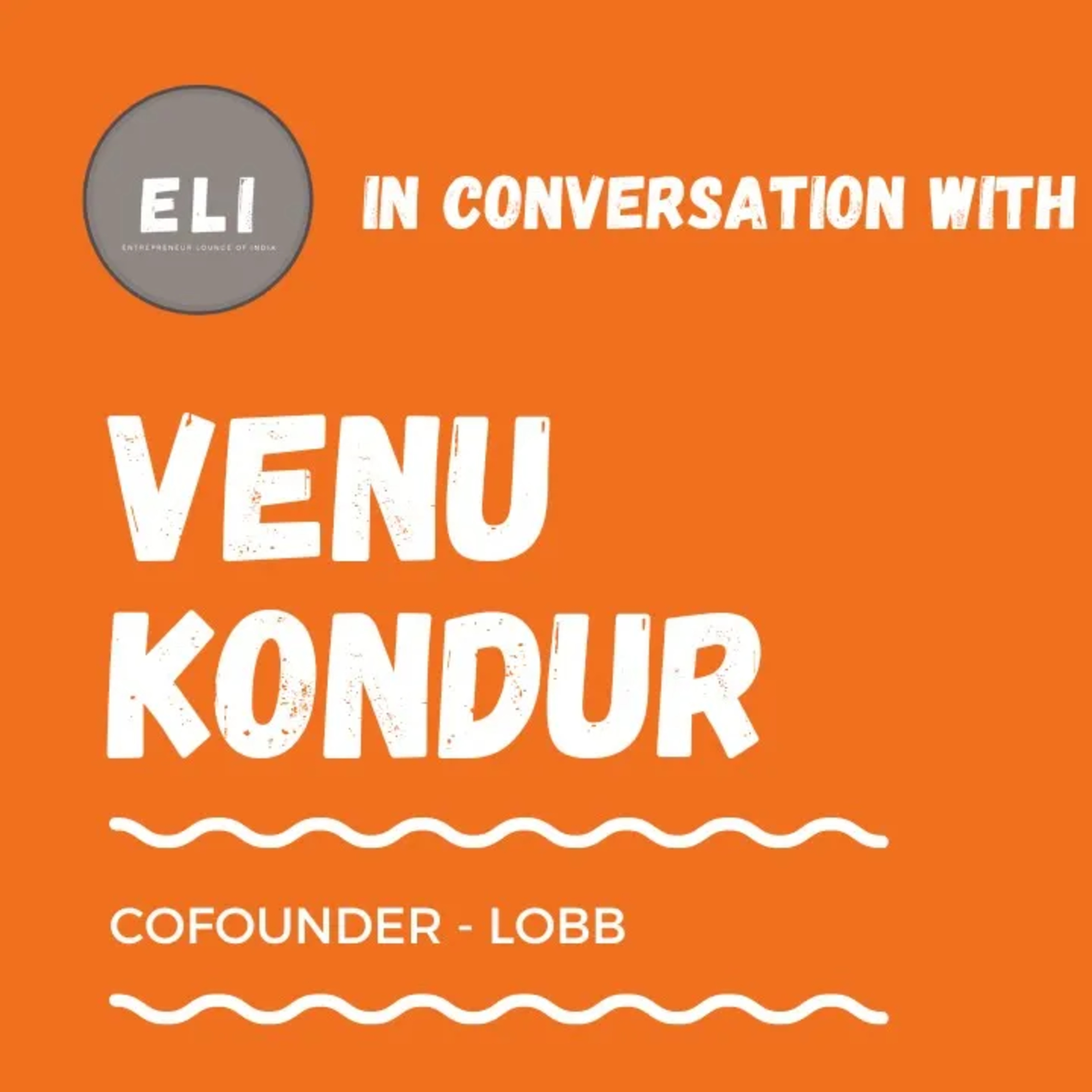 ELI - 313 | Venu Kondur (Founder of LOBB - New way to match logistics Demand & Supply) episode artwork